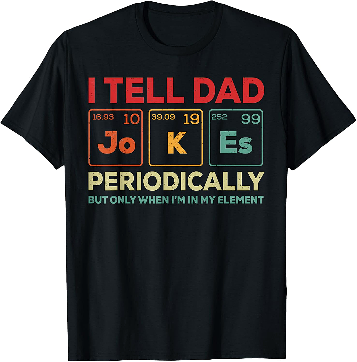 Science Dad Joke T-Shirt Funny Chemistry Graphic Tee