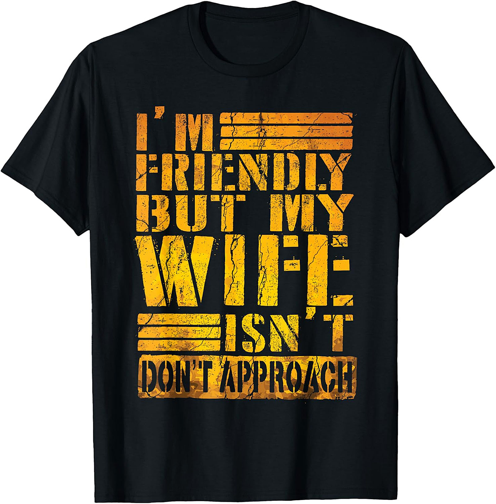 I'm Friendly But My Wife Isn't - Funny Husband T-shirt
