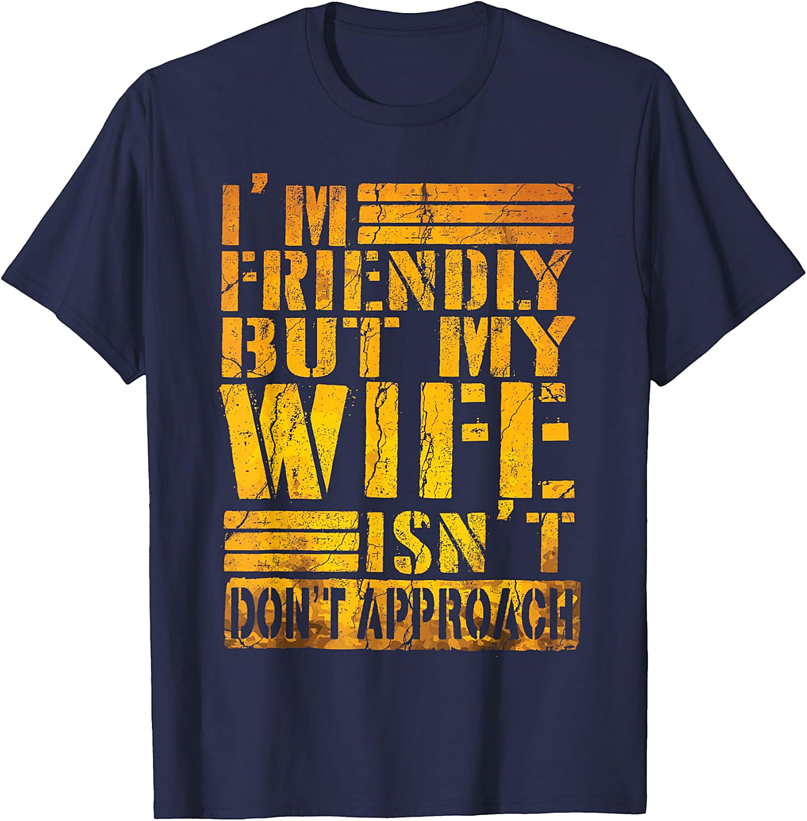 I'm Friendly But My Wife Isn't - Funny Husband T-shirt