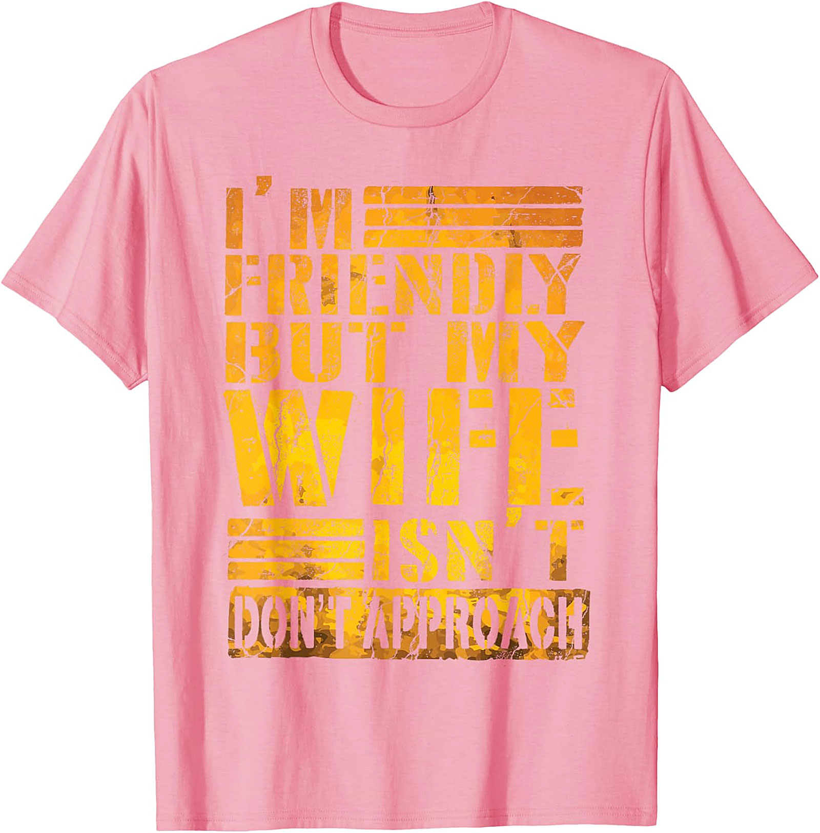 I'm Friendly But My Wife Isn't - Funny Husband T-shirt