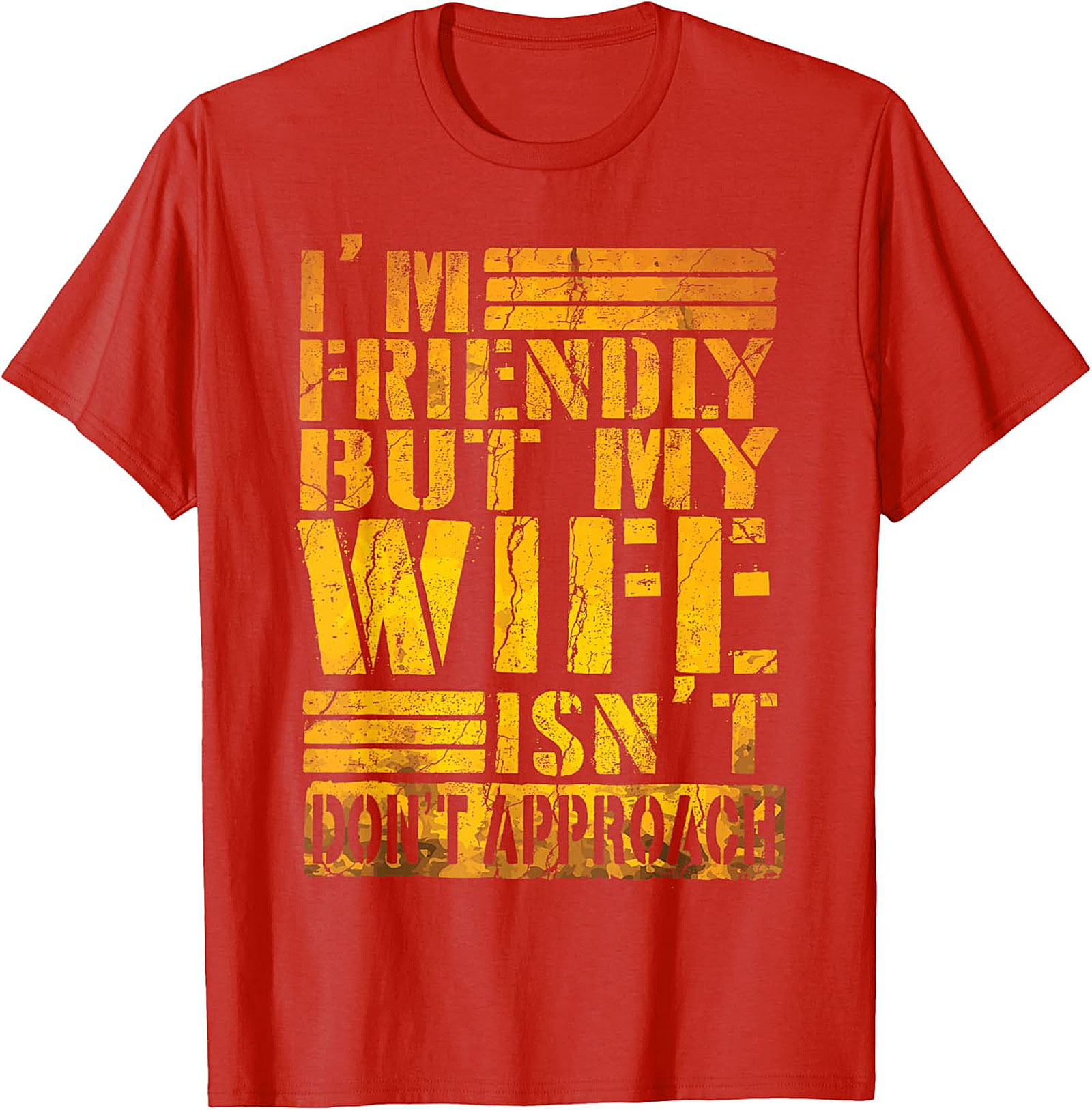 I'm Friendly But My Wife Isn't - Funny Husband T-shirt