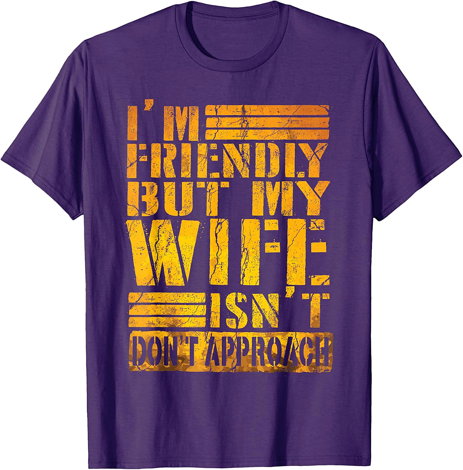 I'm Friendly But My Wife Isn't - Funny Husband T-shirt