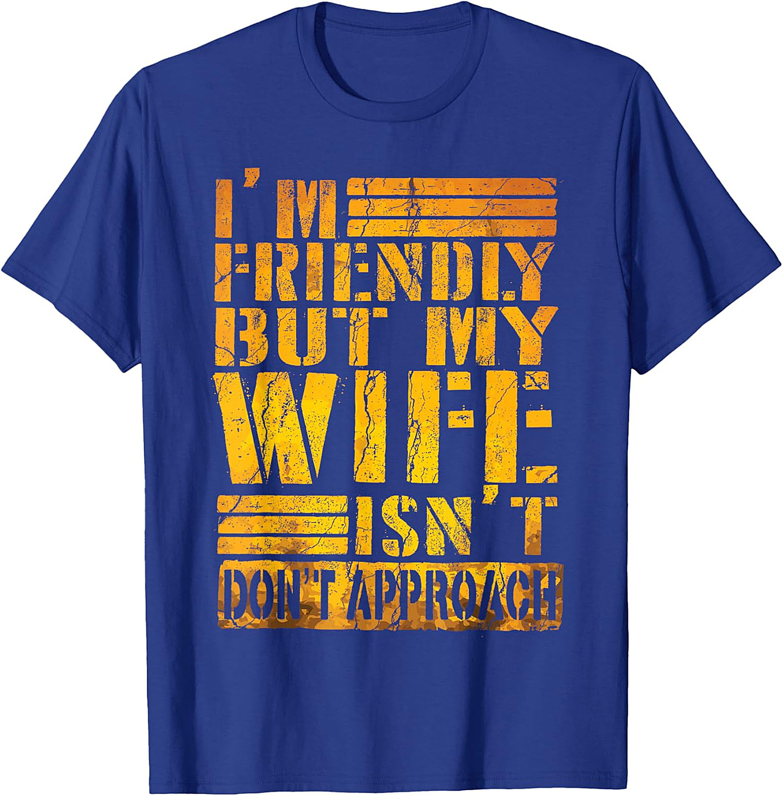 I'm Friendly But My Wife Isn't - Funny Husband T-shirt