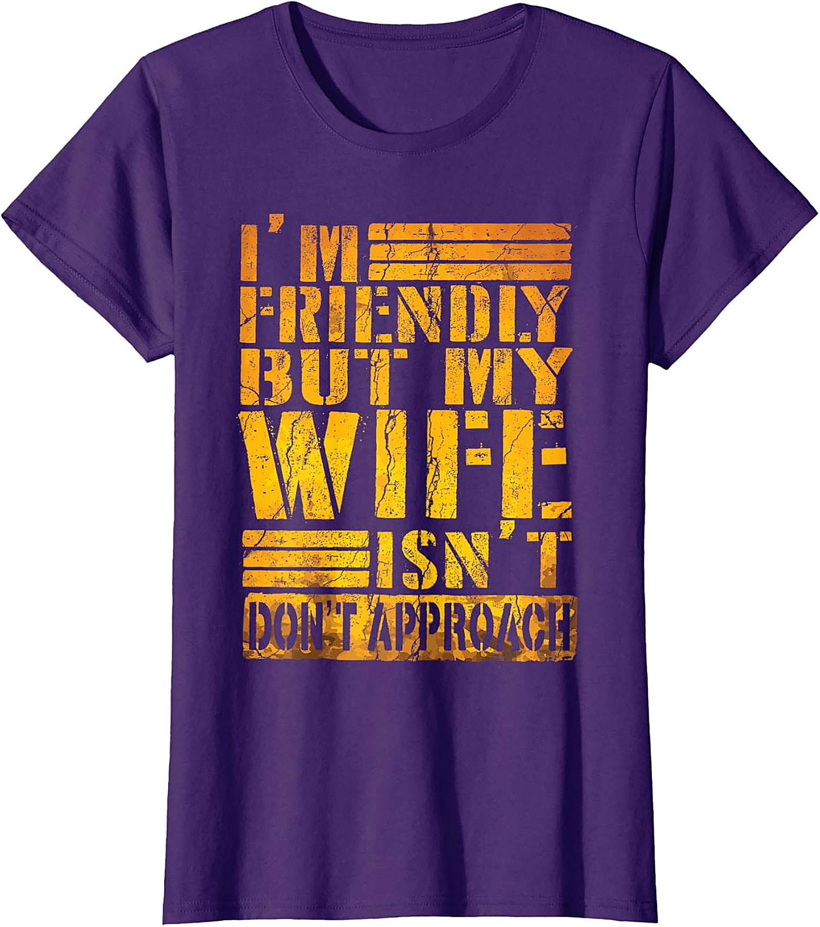 I'm Friendly But My Wife Isn't - Funny Husband T-shirt