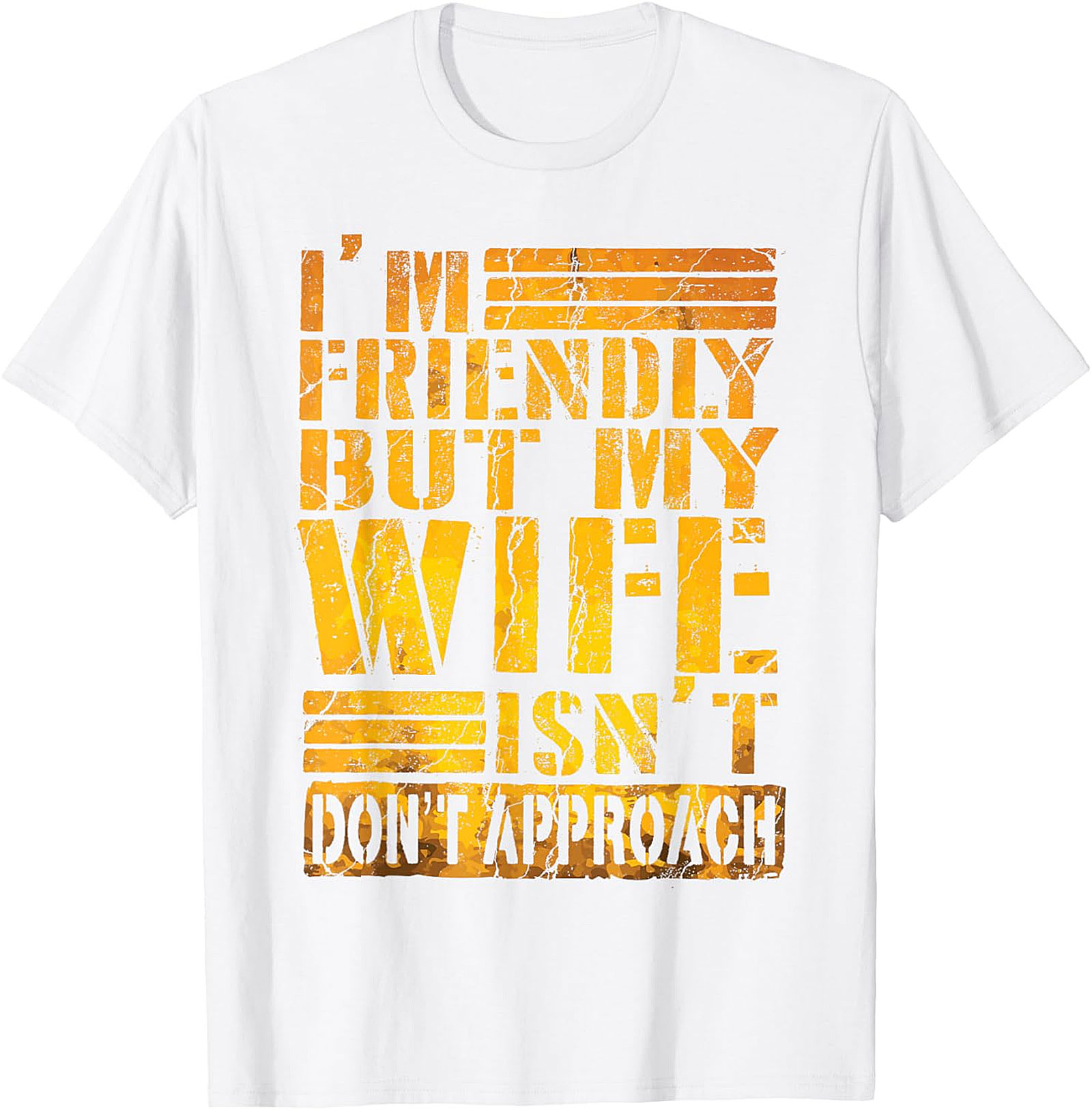I'm Friendly But My Wife Isn't - Funny Husband T-shirt