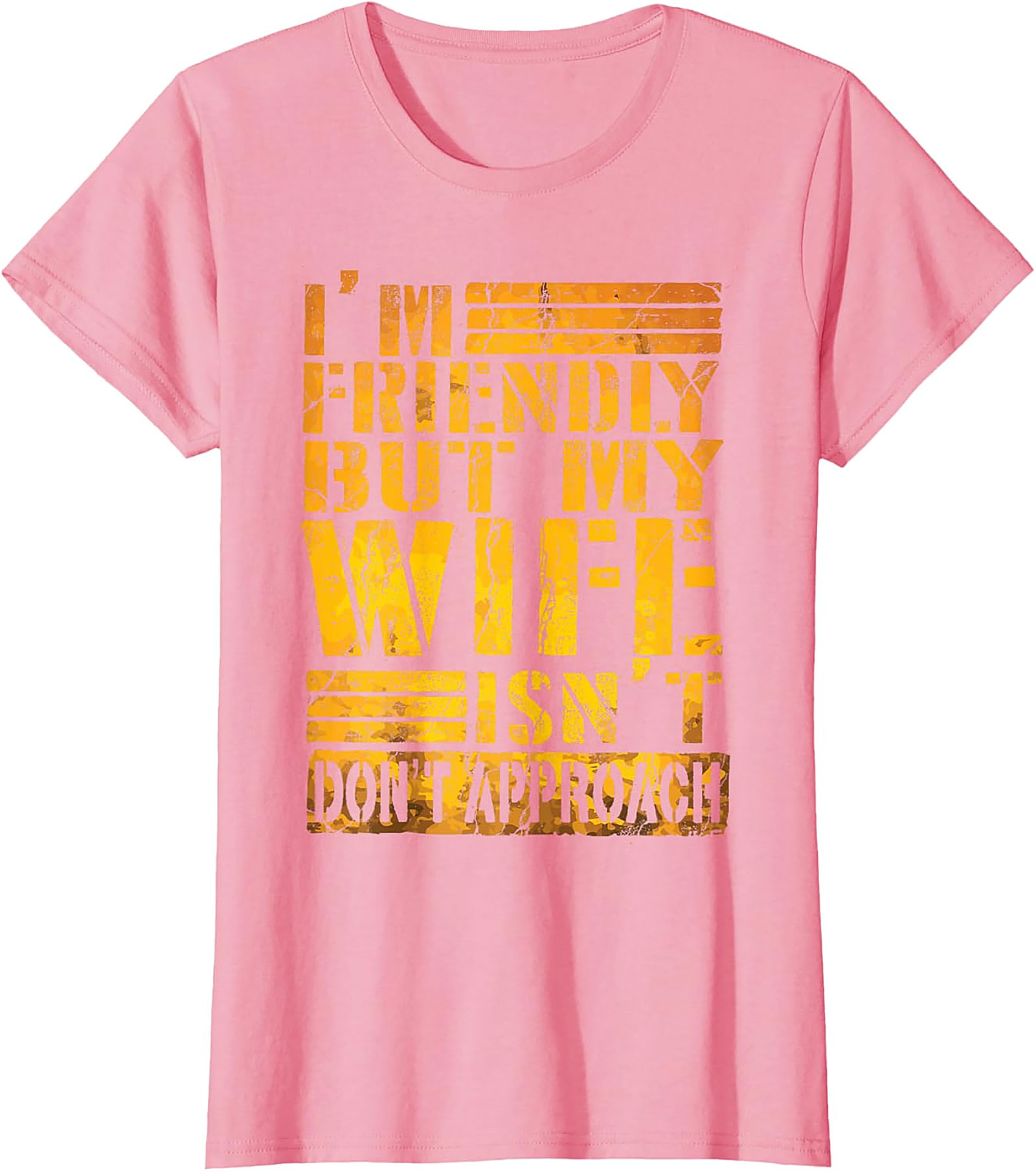 I'm Friendly But My Wife Isn't - Funny Husband T-shirt