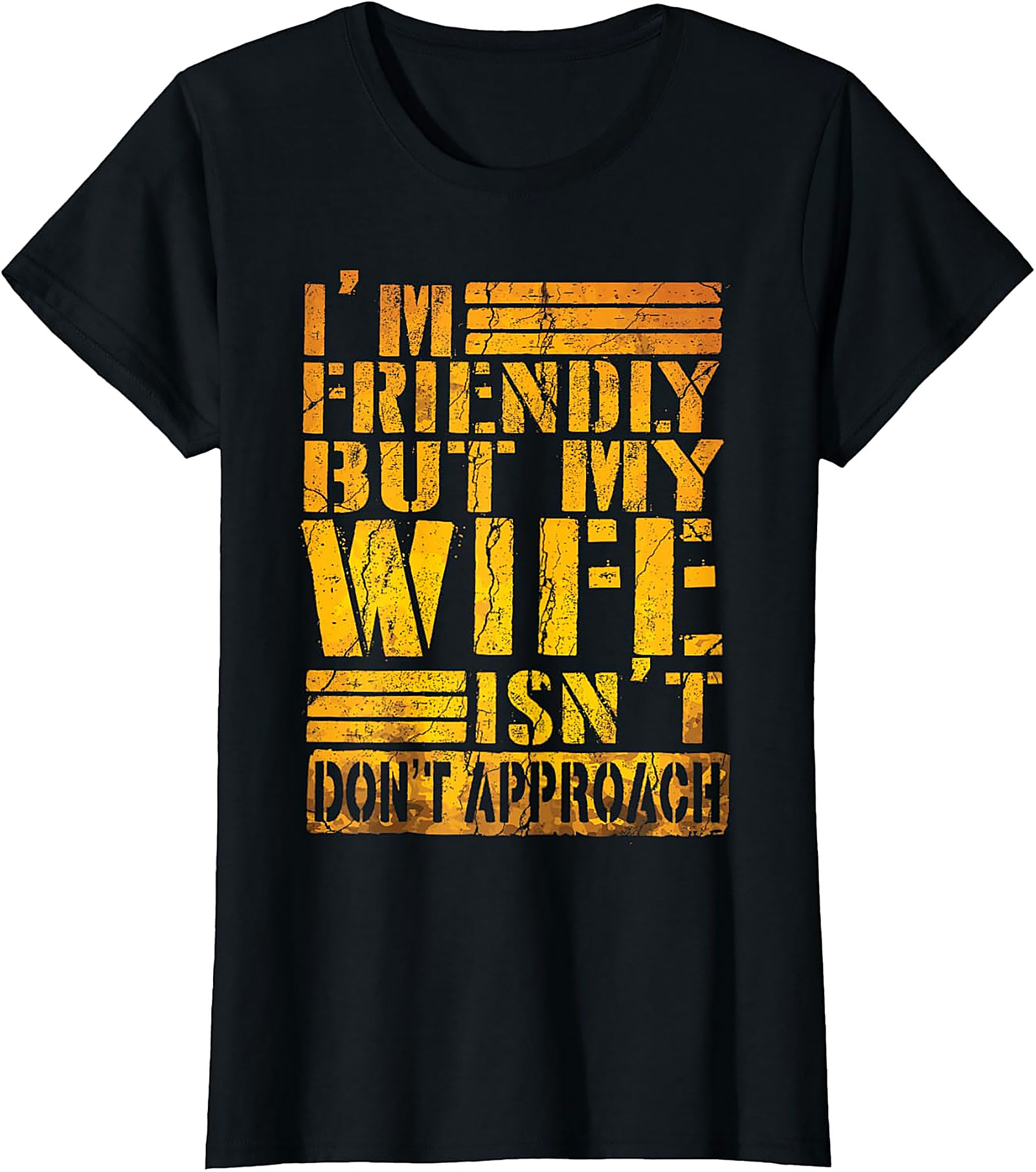 I'm Friendly But My Wife Isn't - Funny Husband T-shirt