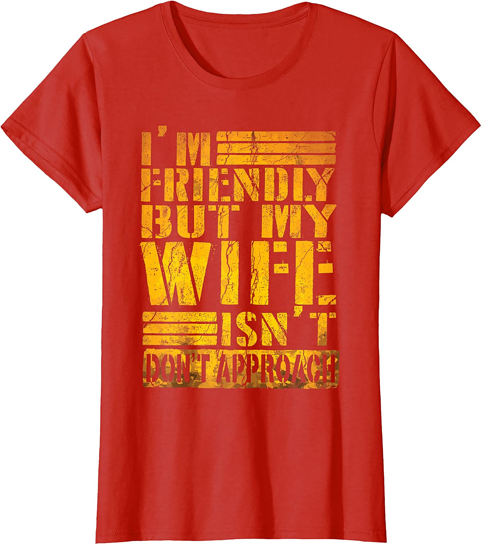 I'm Friendly But My Wife Isn't - Funny Husband T-shirt