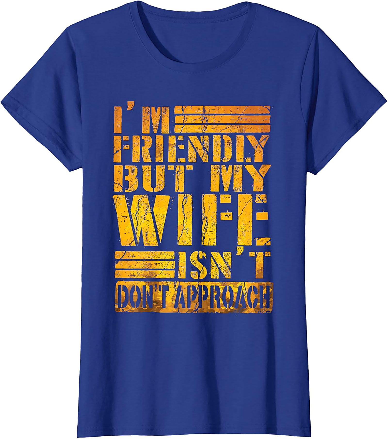 I'm Friendly But My Wife Isn't - Funny Husband T-shirt