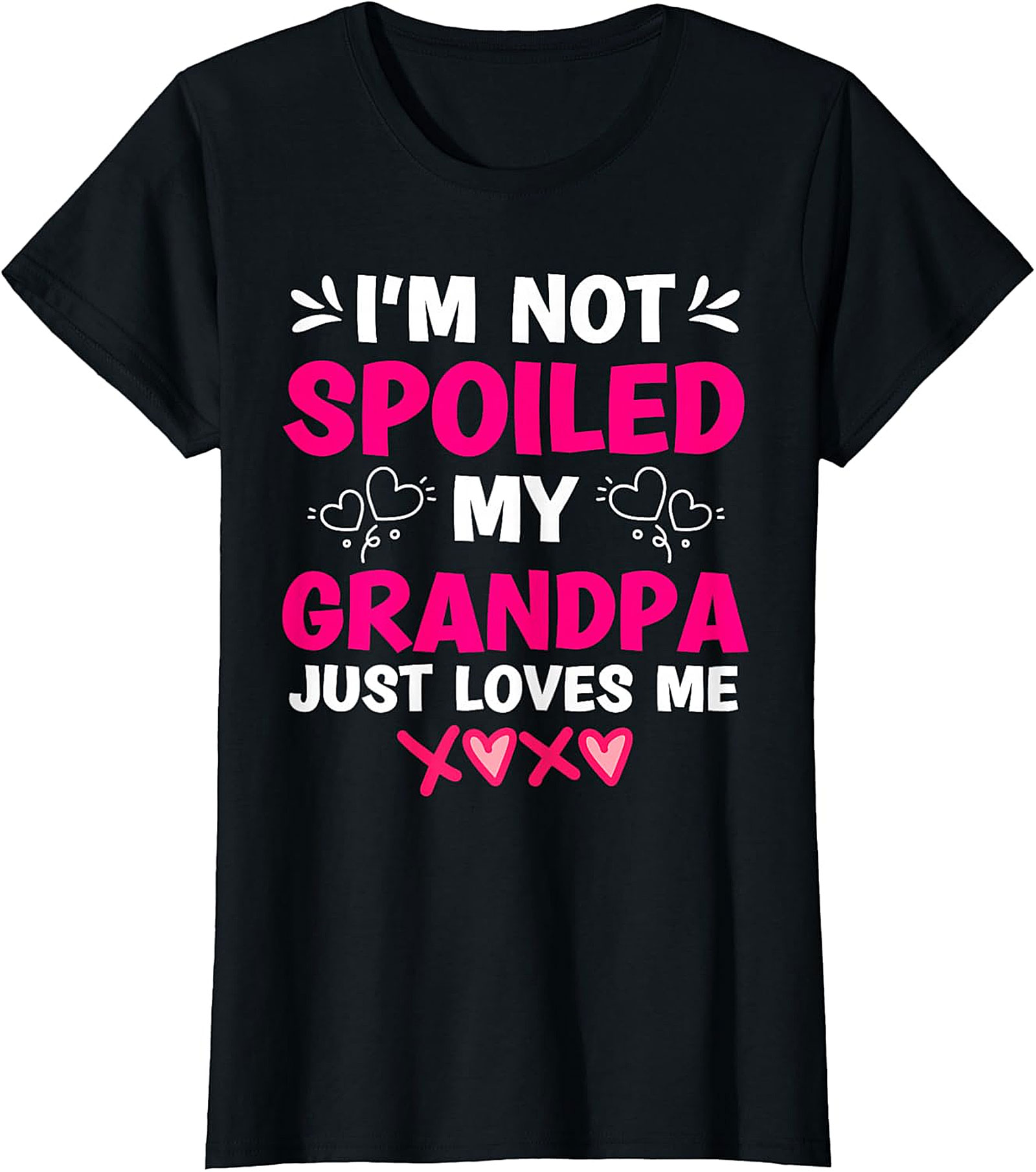  I'm Not Spoiled My Grandpa Loves Me T-Shirt | Funny Graphic Tee
