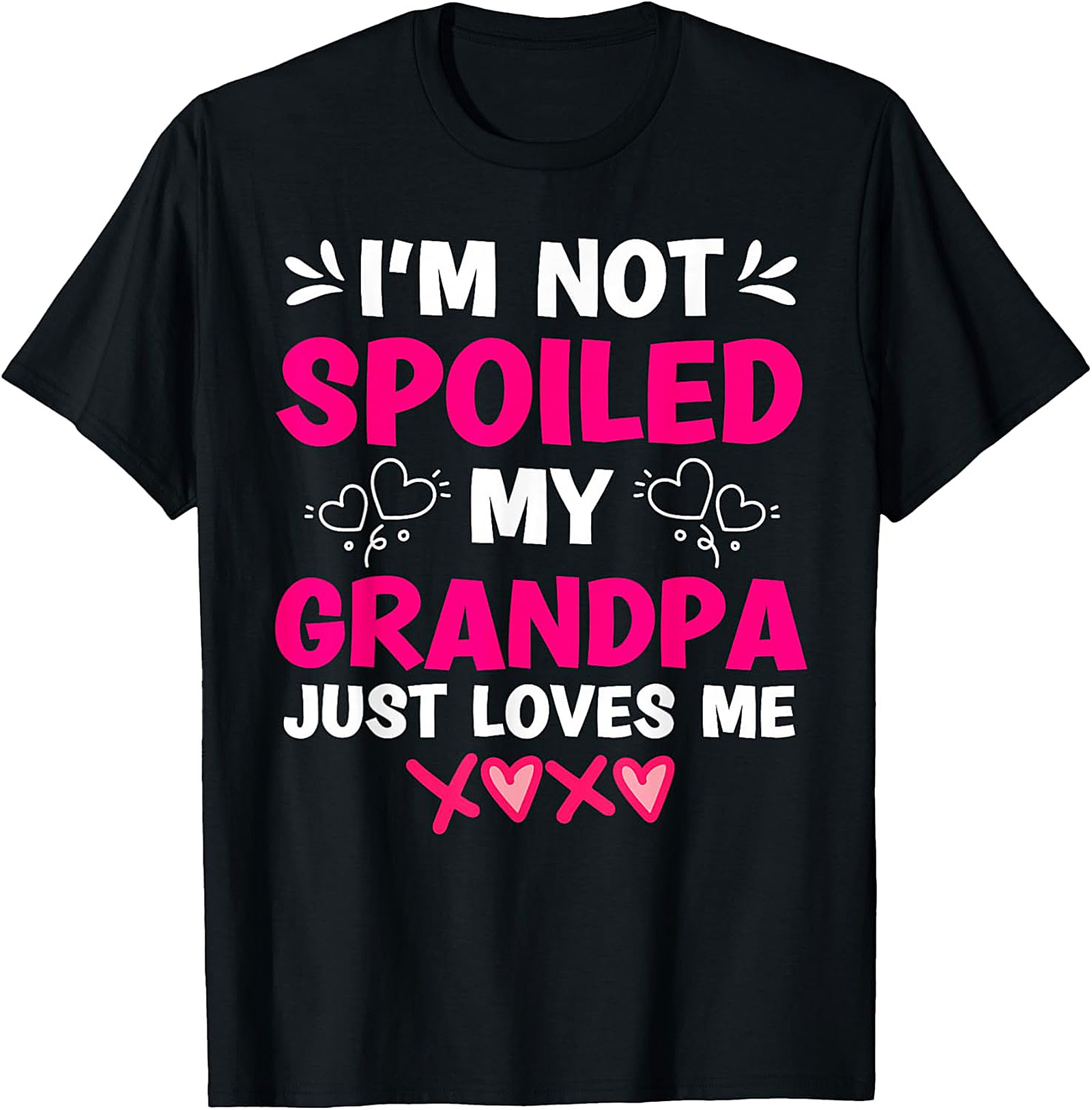 I'm Not Spoiled My Grandpa Loves Me T-Shirt | Funny Graphic Tee
