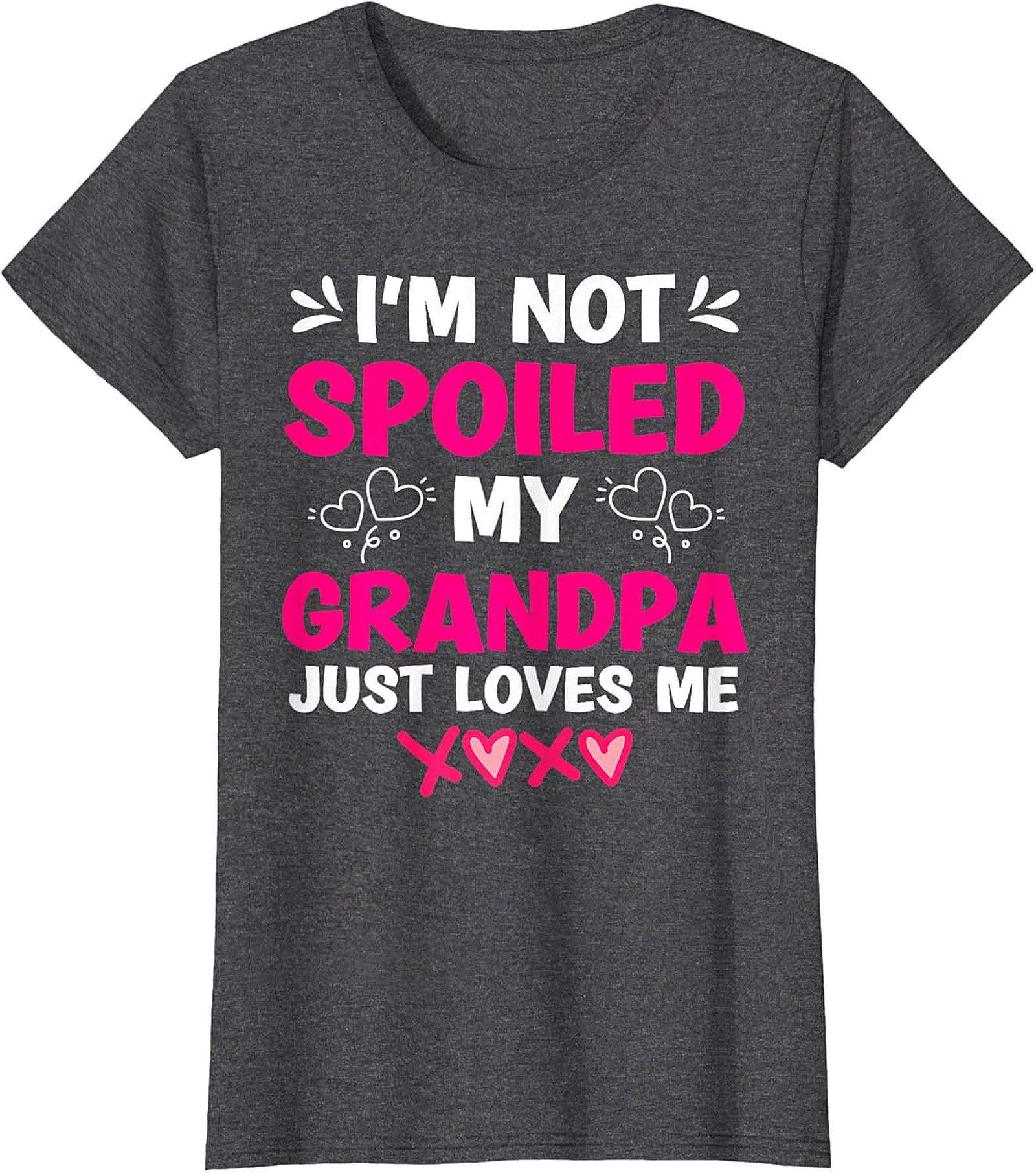  I'm Not Spoiled My Grandpa Loves Me T-Shirt | Funny Graphic Tee