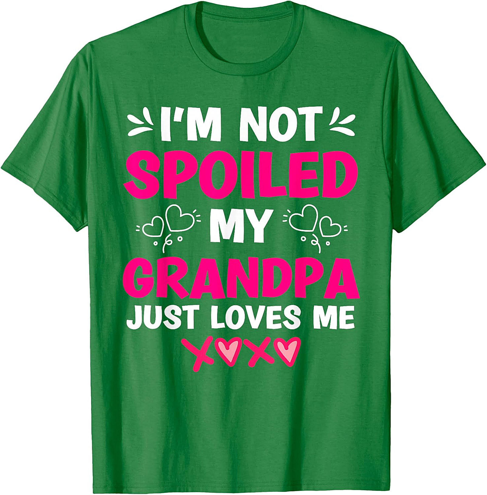  I'm Not Spoiled My Grandpa Loves Me T-Shirt | Funny Graphic Tee