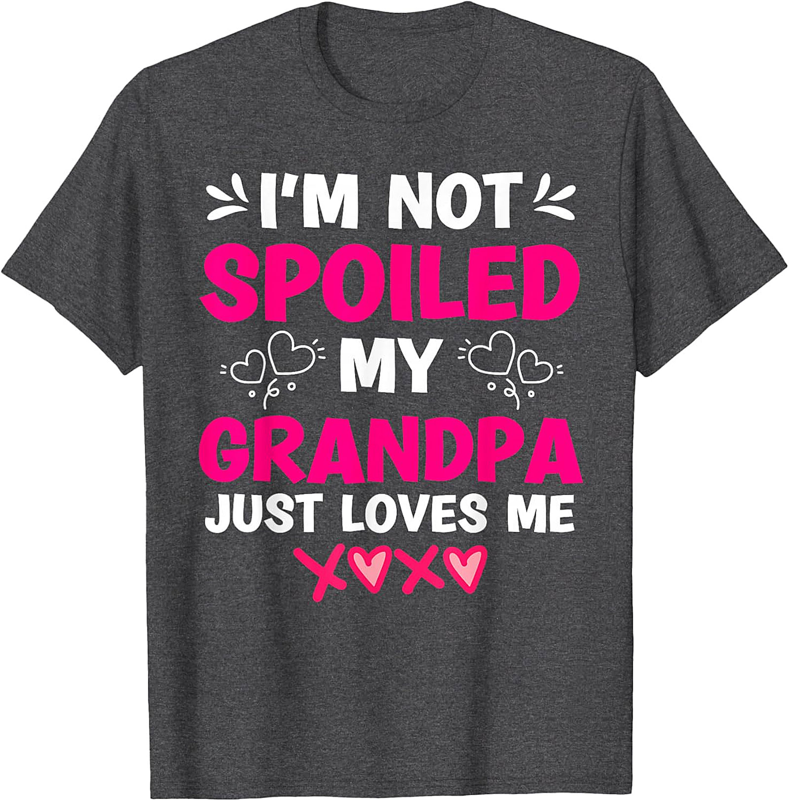  I'm Not Spoiled My Grandpa Loves Me T-Shirt | Funny Graphic Tee