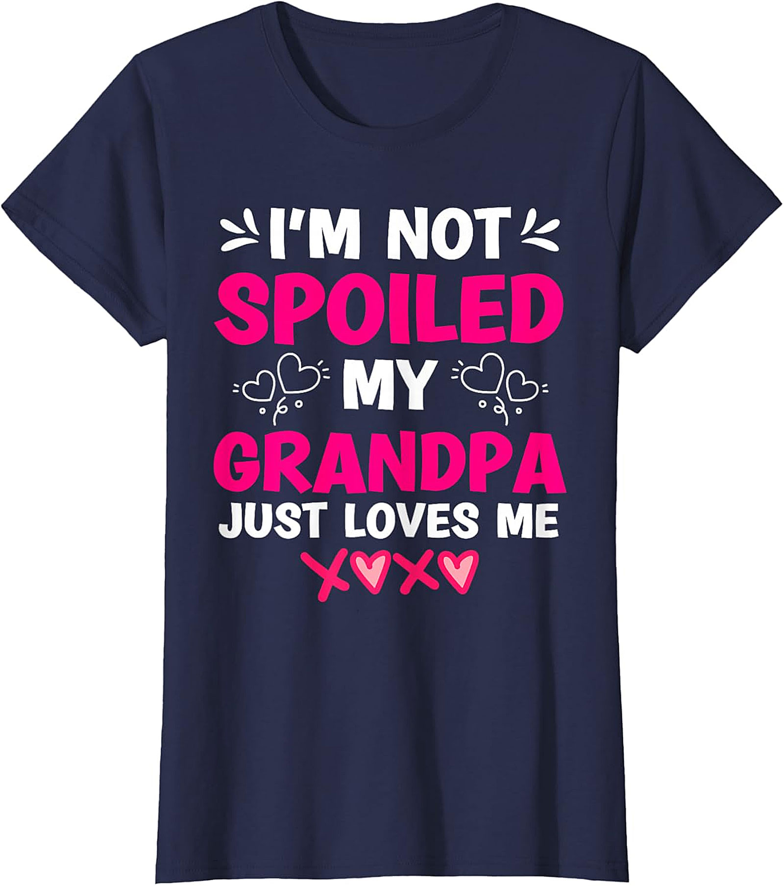  I'm Not Spoiled My Grandpa Loves Me T-Shirt | Funny Graphic Tee