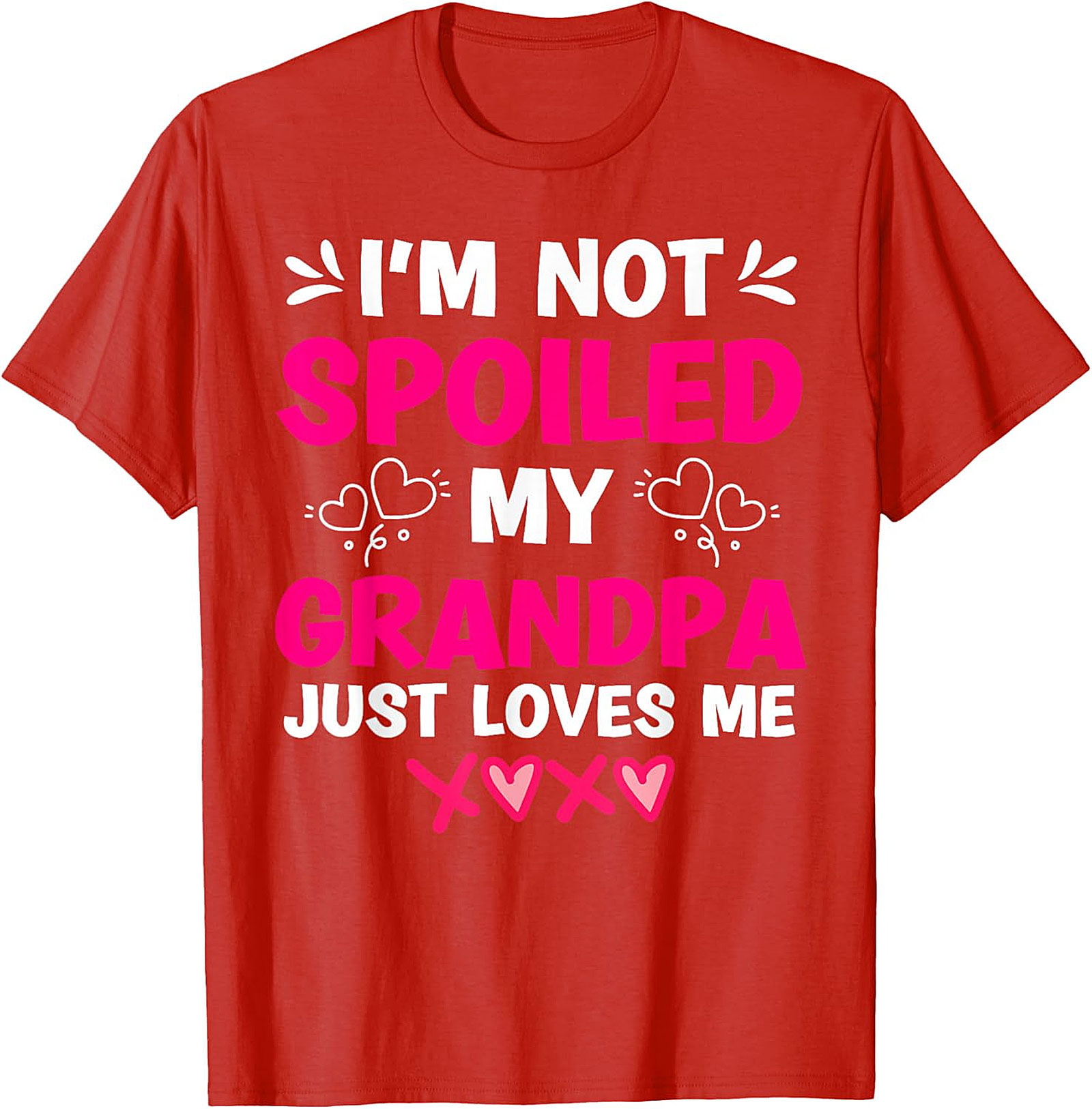  I'm Not Spoiled My Grandpa Loves Me T-Shirt | Funny Graphic Tee