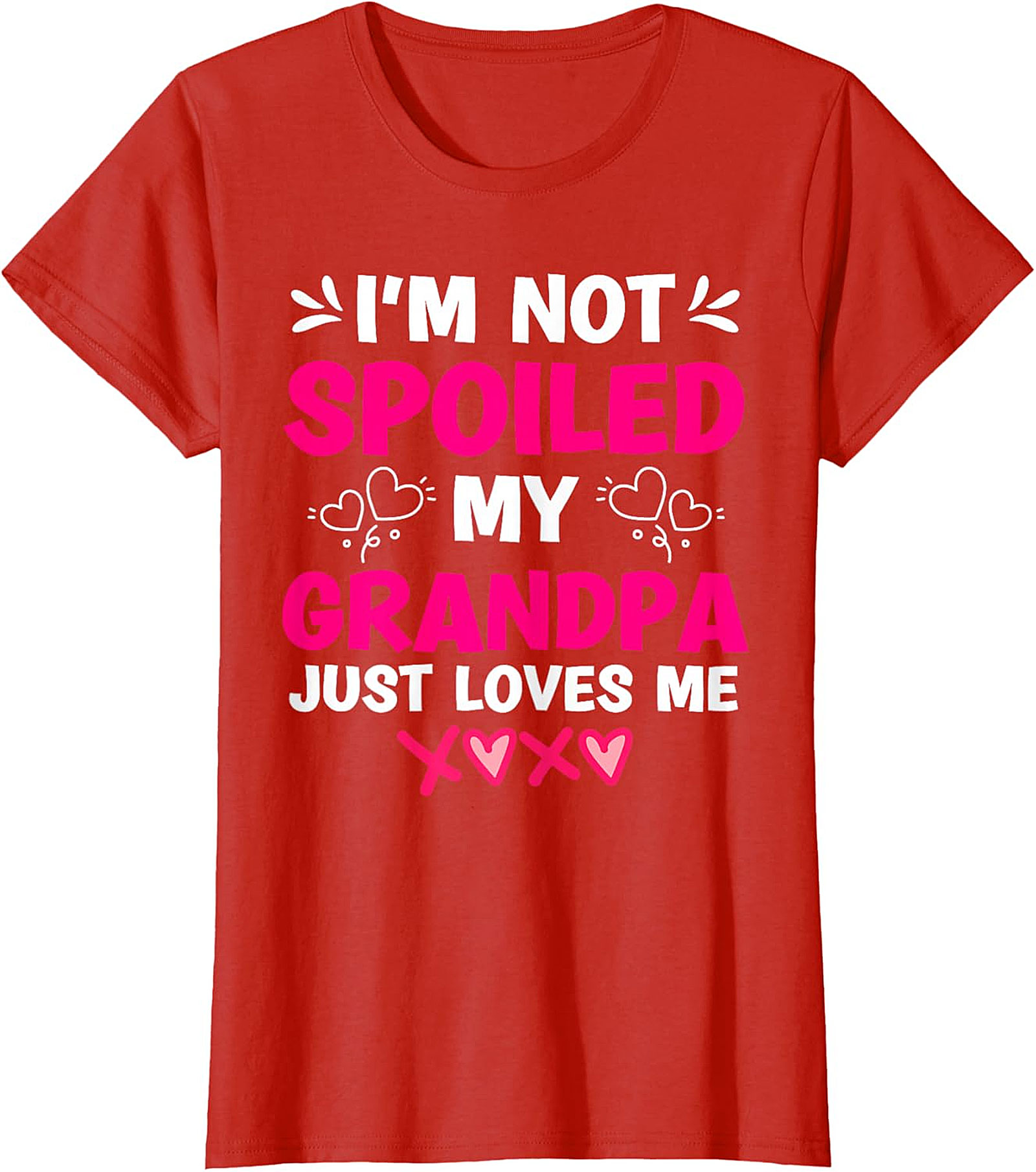  I'm Not Spoiled My Grandpa Loves Me T-Shirt | Funny Graphic Tee