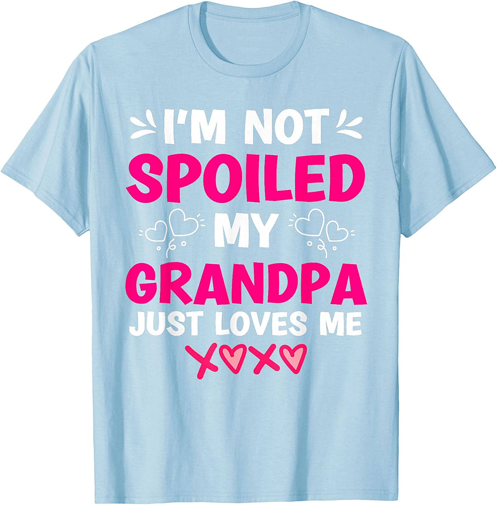  I'm Not Spoiled My Grandpa Loves Me T-Shirt | Funny Graphic Tee