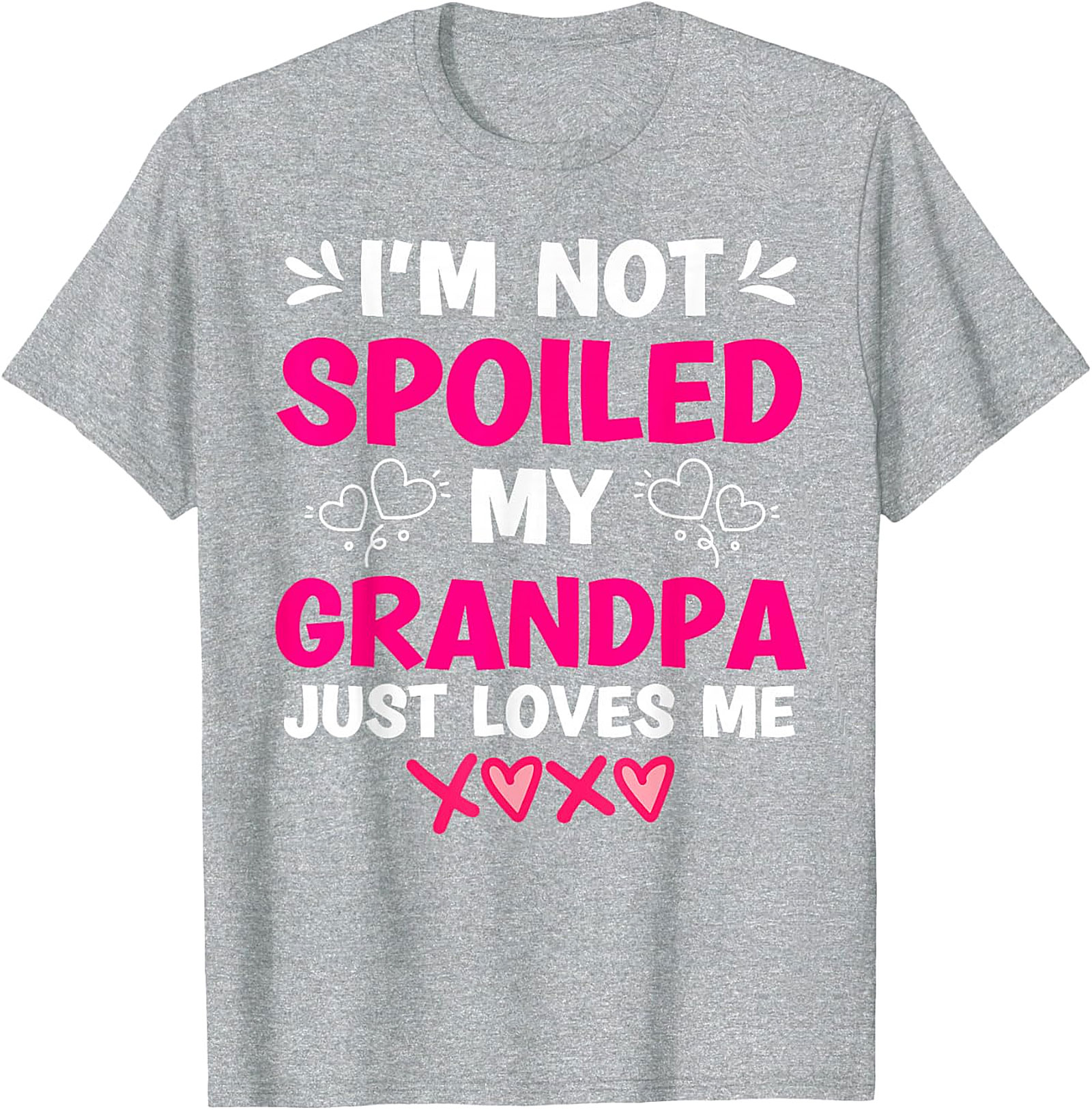  I'm Not Spoiled My Grandpa Loves Me T-Shirt | Funny Graphic Tee