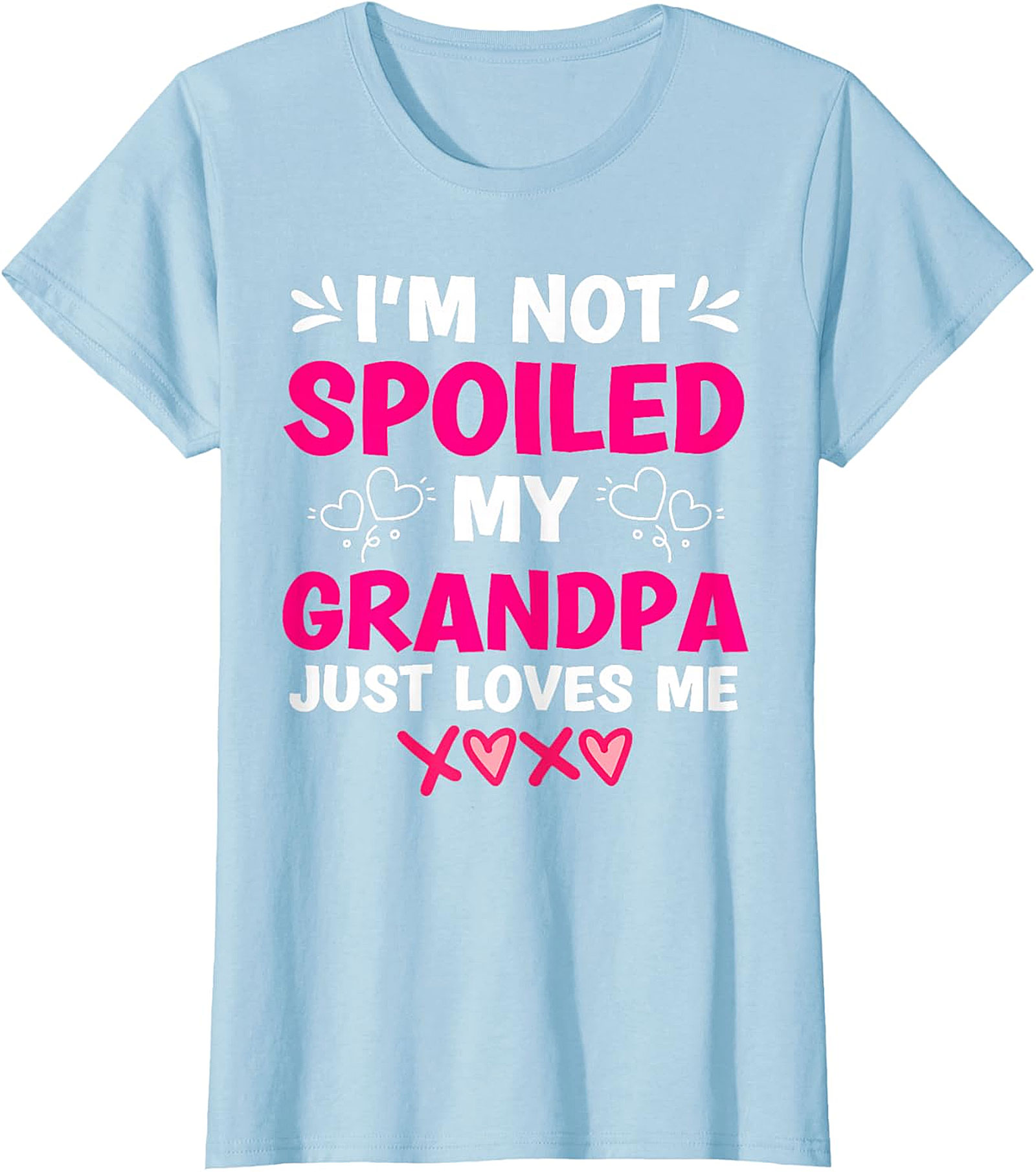  I'm Not Spoiled My Grandpa Loves Me T-Shirt | Funny Graphic Tee