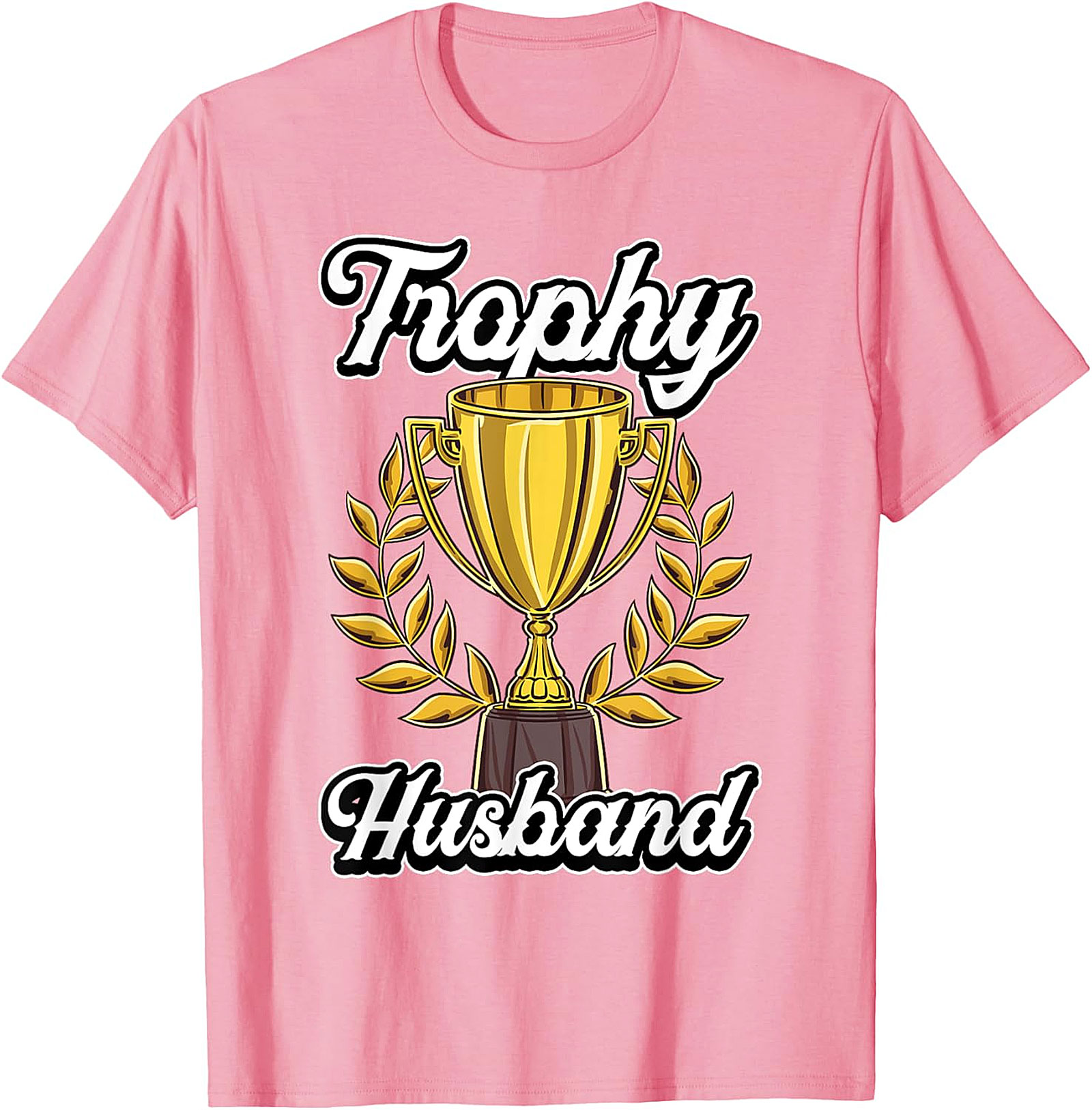Trophy Husband T-shirt | Funny Graphic Tee Gift for Him