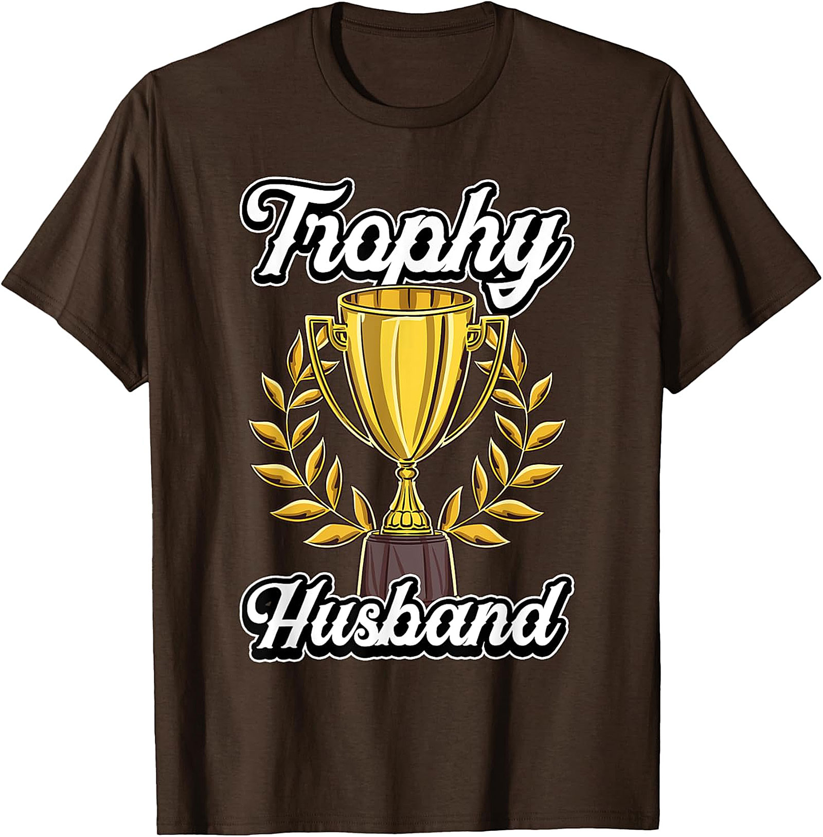 Trophy Husband T-shirt | Funny Graphic Tee Gift for Him