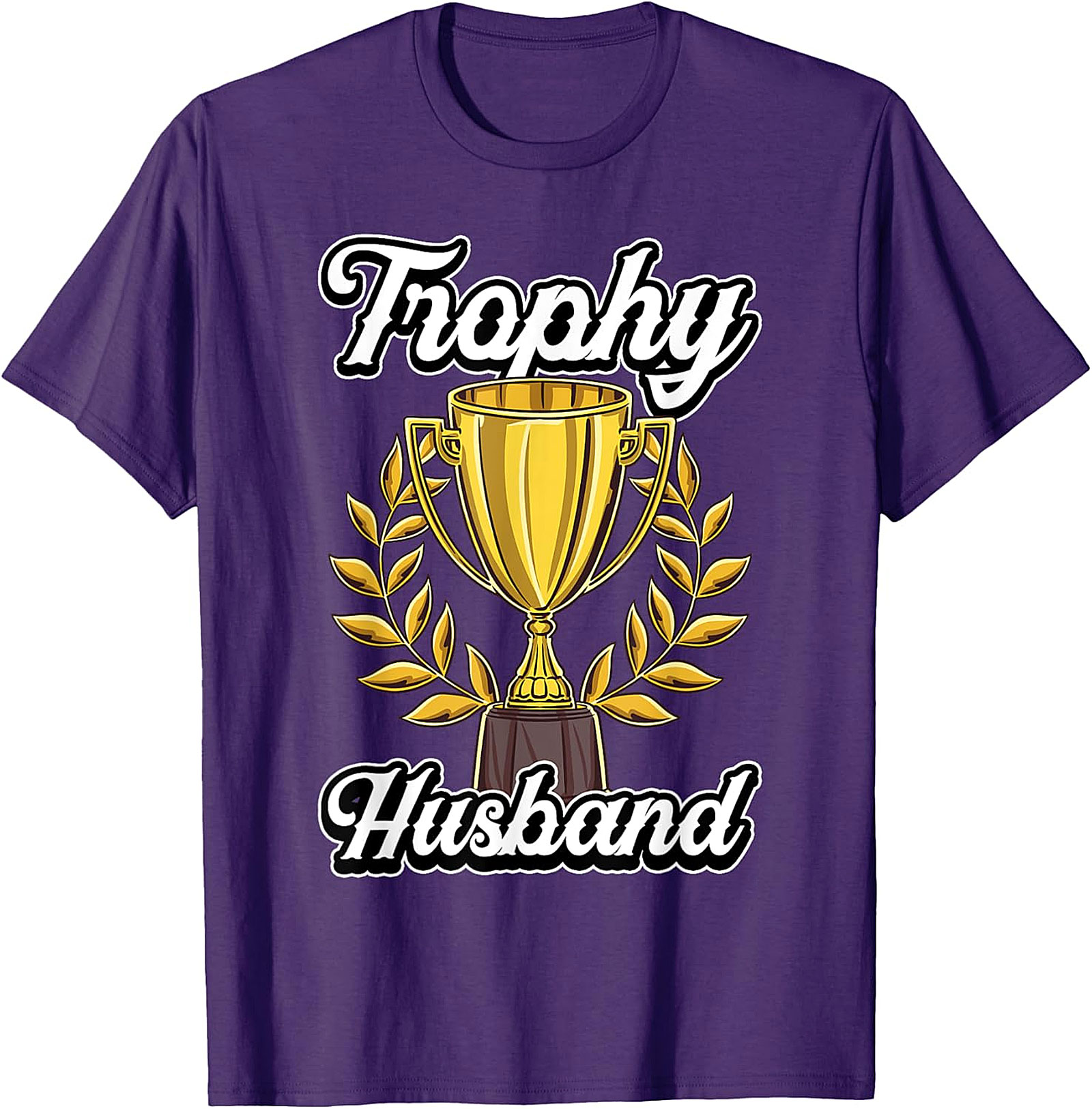 Trophy Husband T-shirt | Funny Graphic Tee Gift for Him