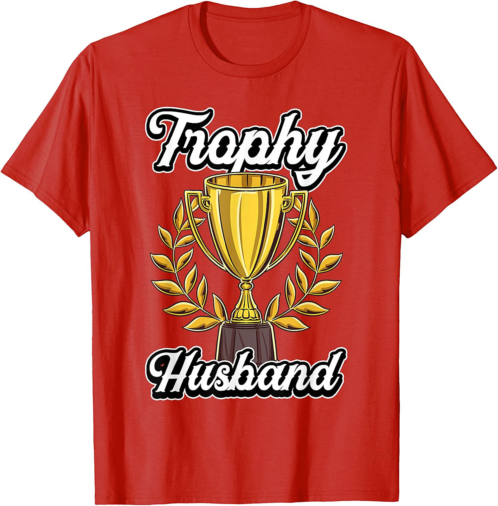 Trophy Husband T-shirt | Funny Graphic Tee Gift for Him