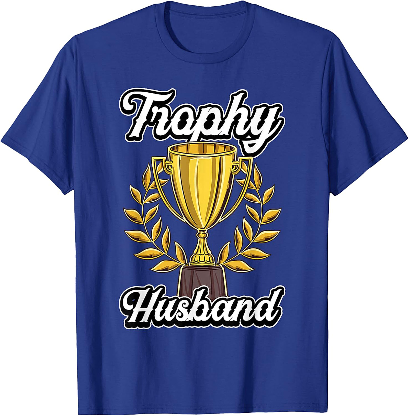 Trophy Husband T-shirt | Funny Graphic Tee Gift for Him