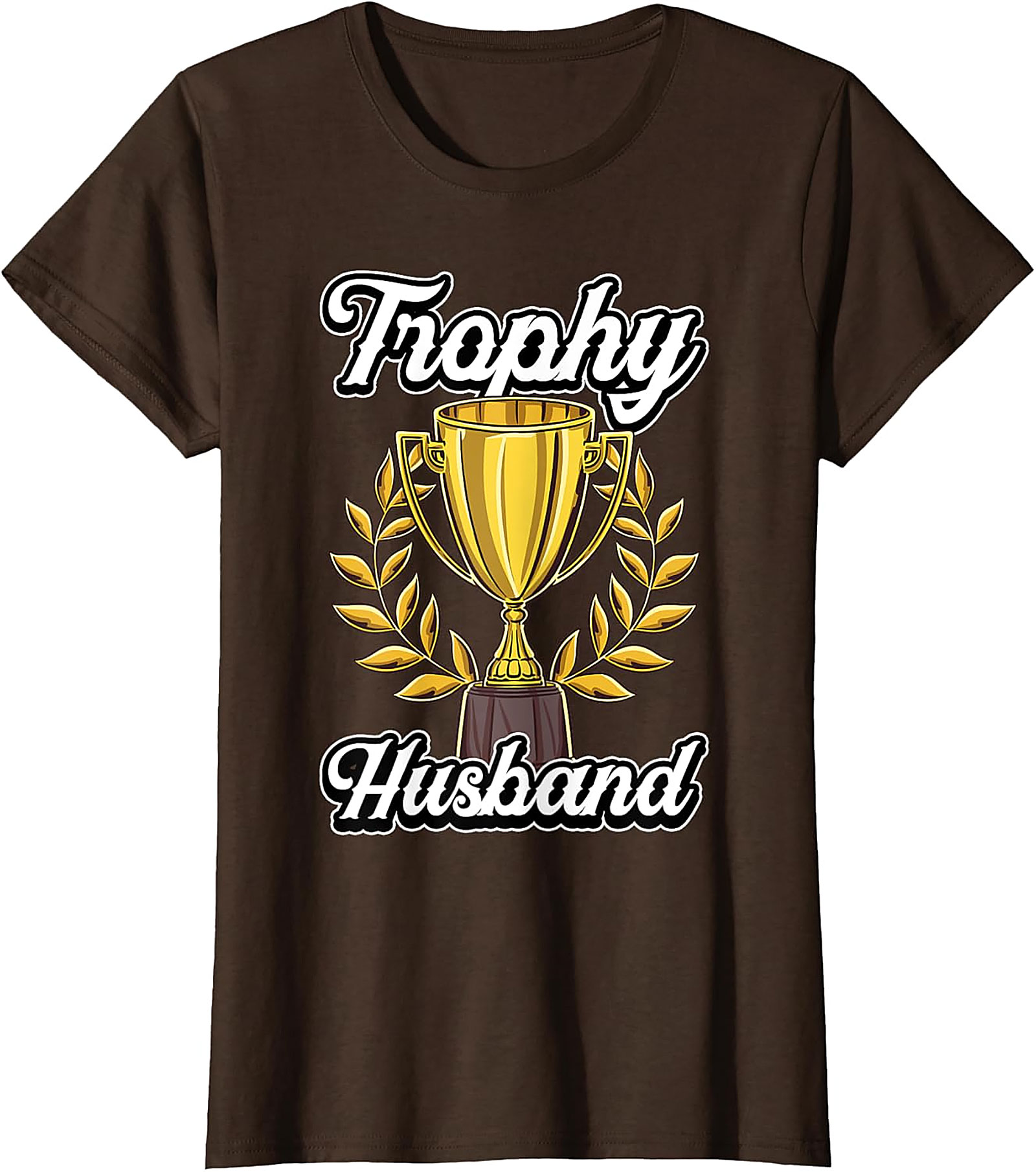 Trophy Husband T-shirt | Funny Graphic Tee Gift for Him