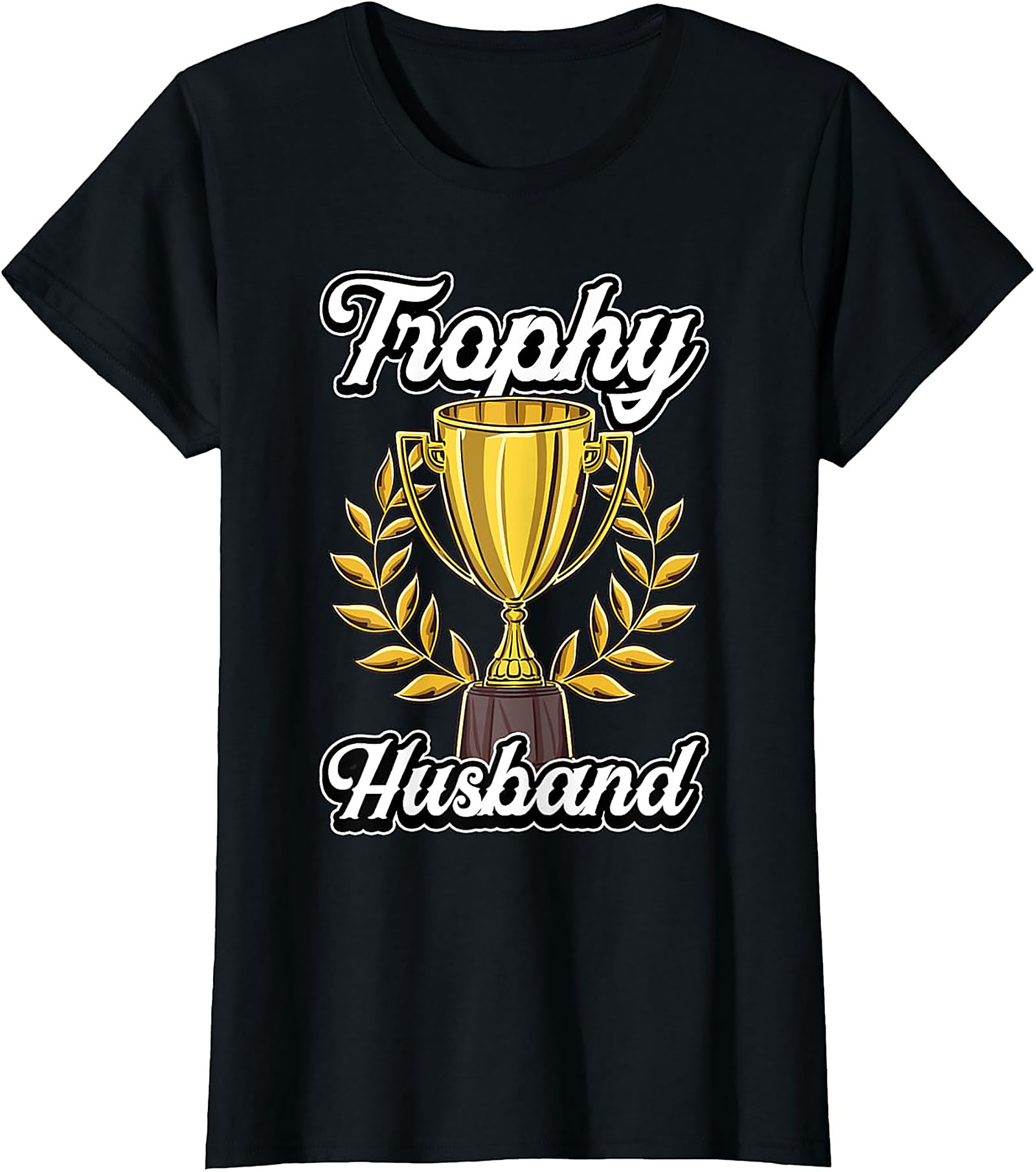 Trophy Husband T-shirt | Funny Graphic Tee Gift for Him