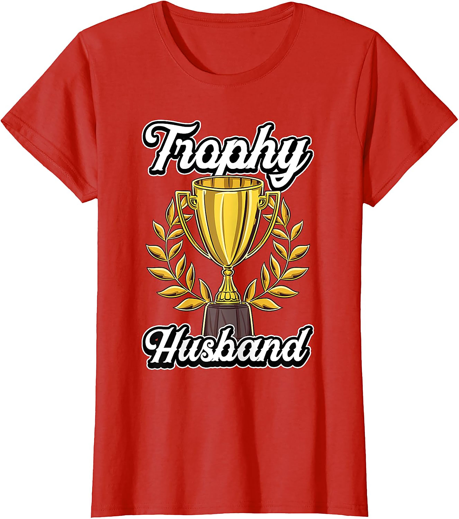 Trophy Husband T-shirt | Funny Graphic Tee Gift for Him