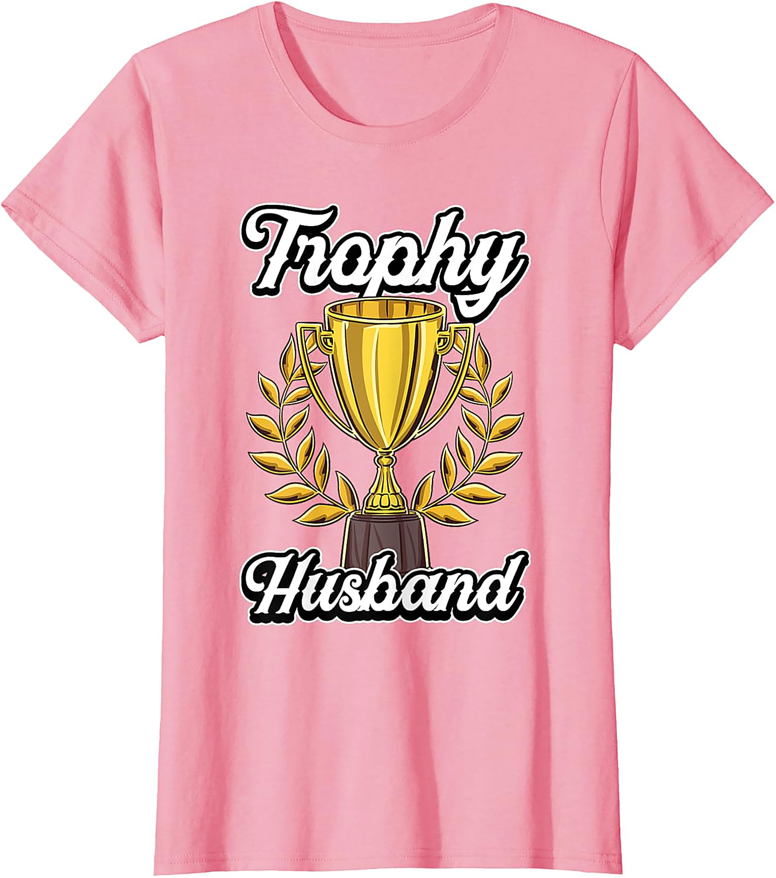 Trophy Husband T-shirt | Funny Graphic Tee Gift for Him
