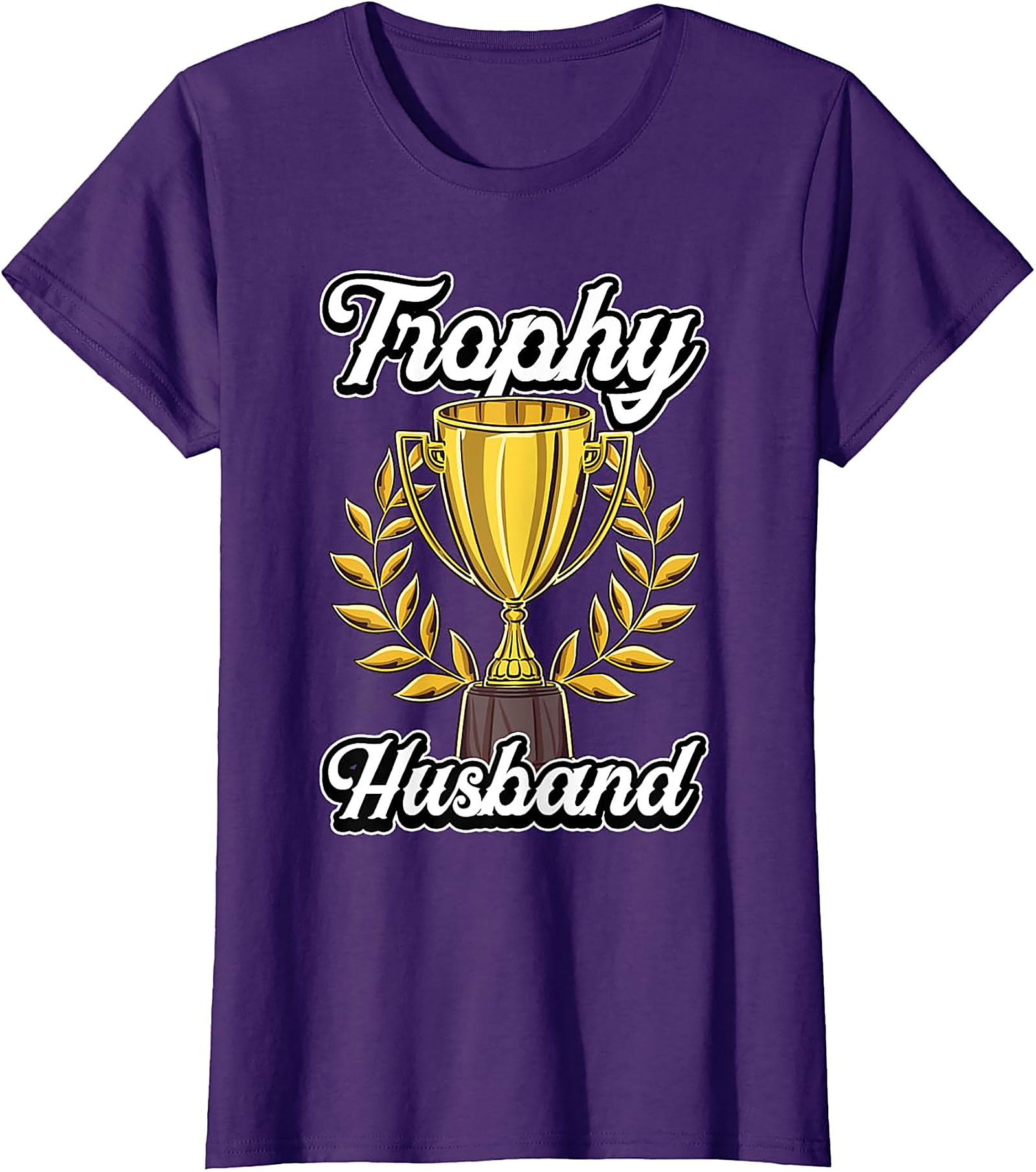 Trophy Husband T-shirt | Funny Graphic Tee Gift for Him