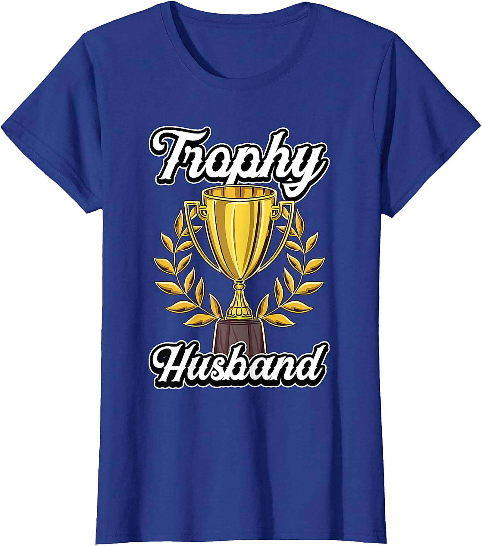 Trophy Husband T-shirt | Funny Graphic Tee Gift for Him