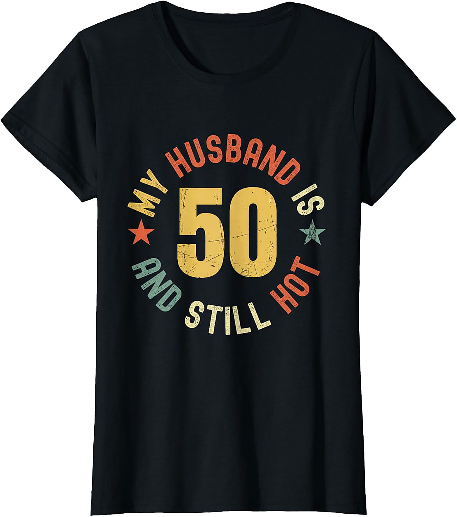My Husband Is 50 and Still Hot T-Shirt | Funny 50th Birthday
