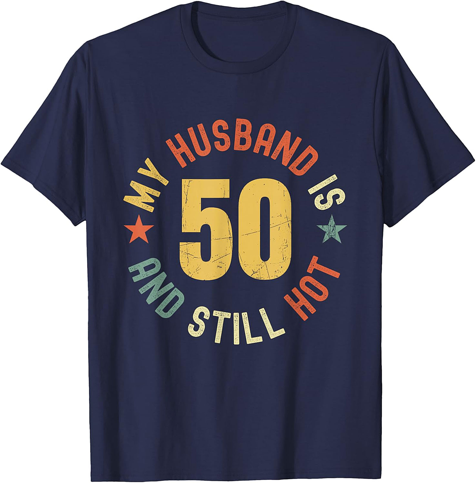 My Husband Is 50 and Still Hot T-Shirt | Funny 50th Birthday