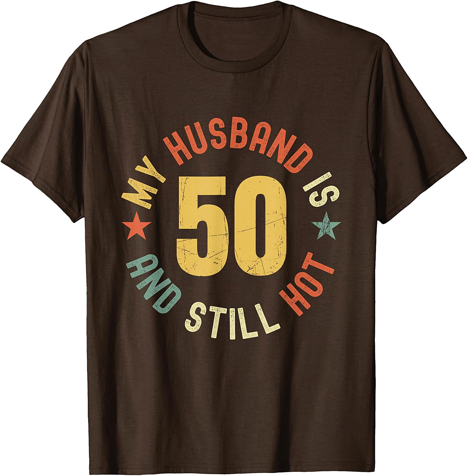 My Husband Is 50 and Still Hot T-Shirt | Funny 50th Birthday