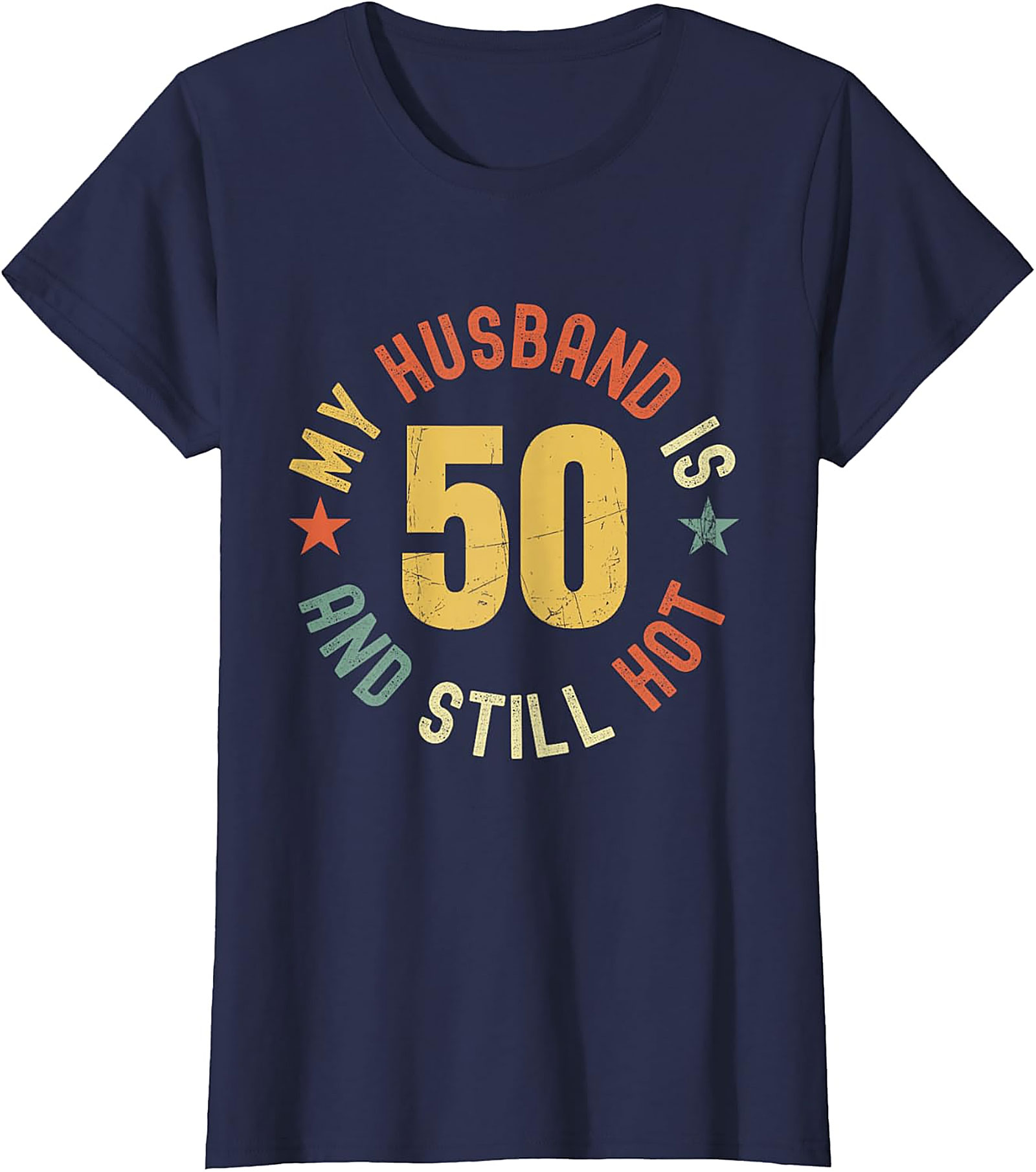 My Husband Is 50 and Still Hot T-Shirt | Funny 50th Birthday