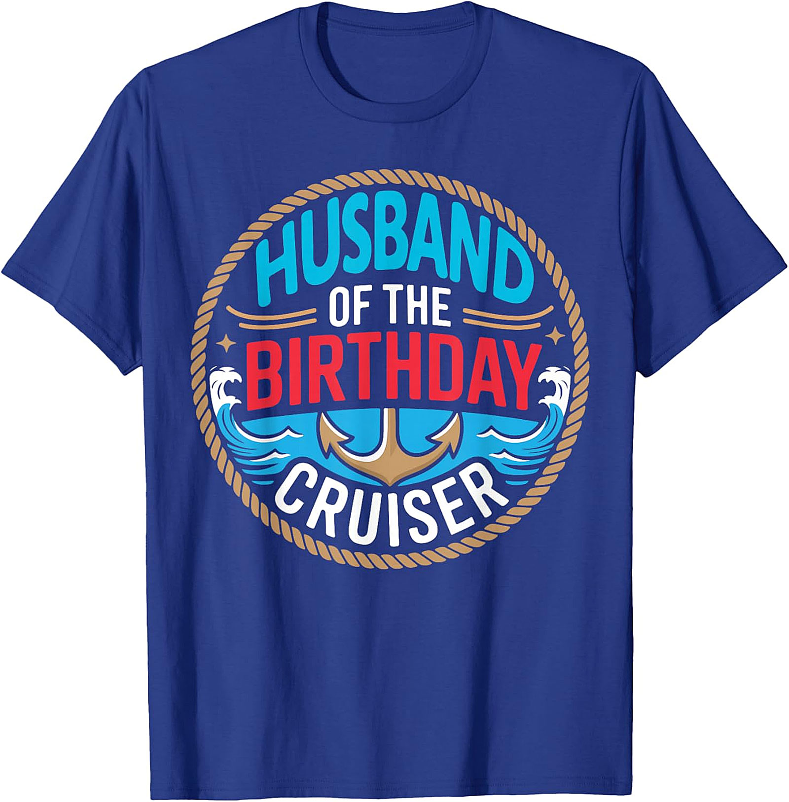 Husband of the Birthday Cruiser T-shirt | Nautical Cruise Tee
