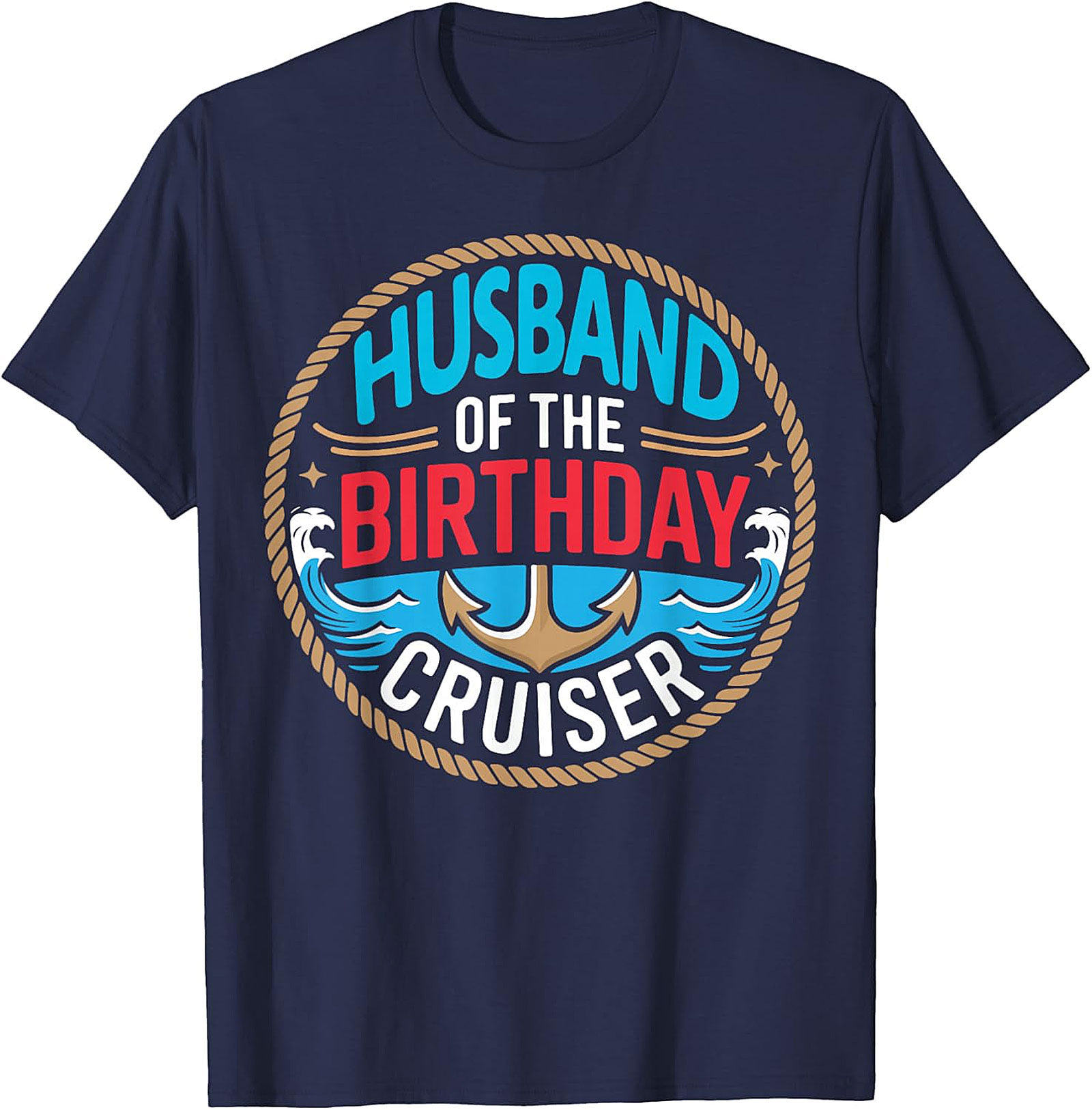 Husband of the Birthday Cruiser T-shirt | Nautical Cruise Tee
