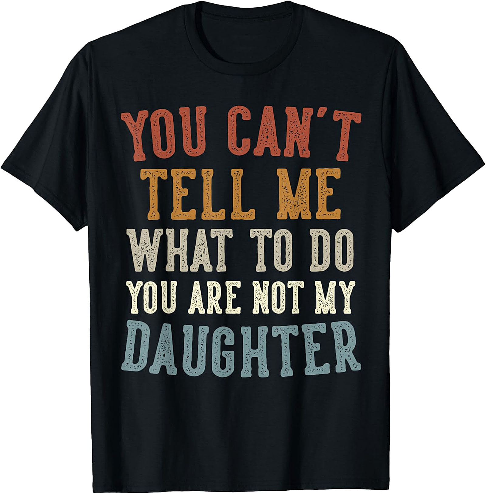 You Are Not My Daughter Funny T-Shirt | Retro Graphic Tee