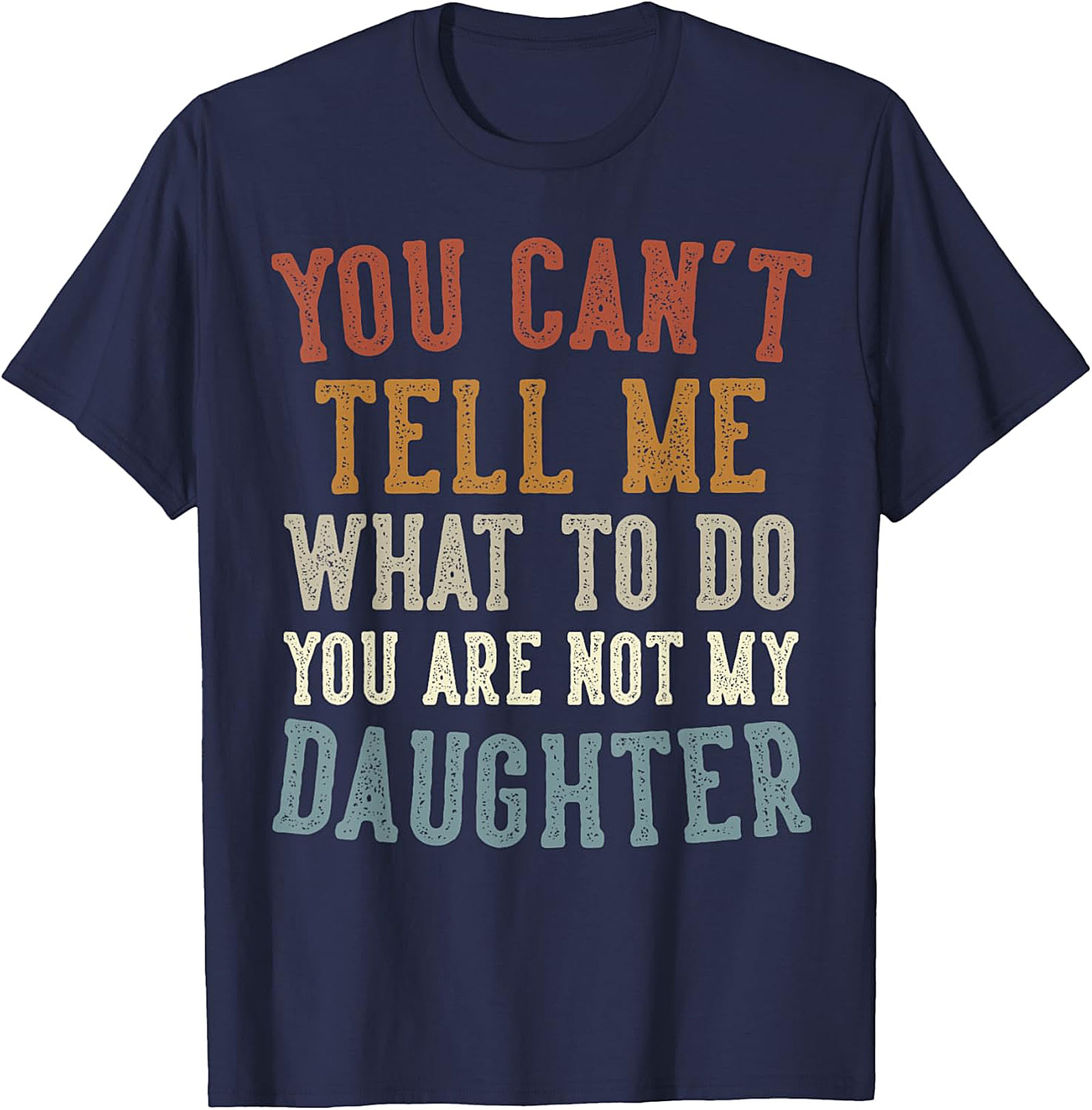 You Are Not My Daughter Funny T-Shirt | Retro Graphic Tee