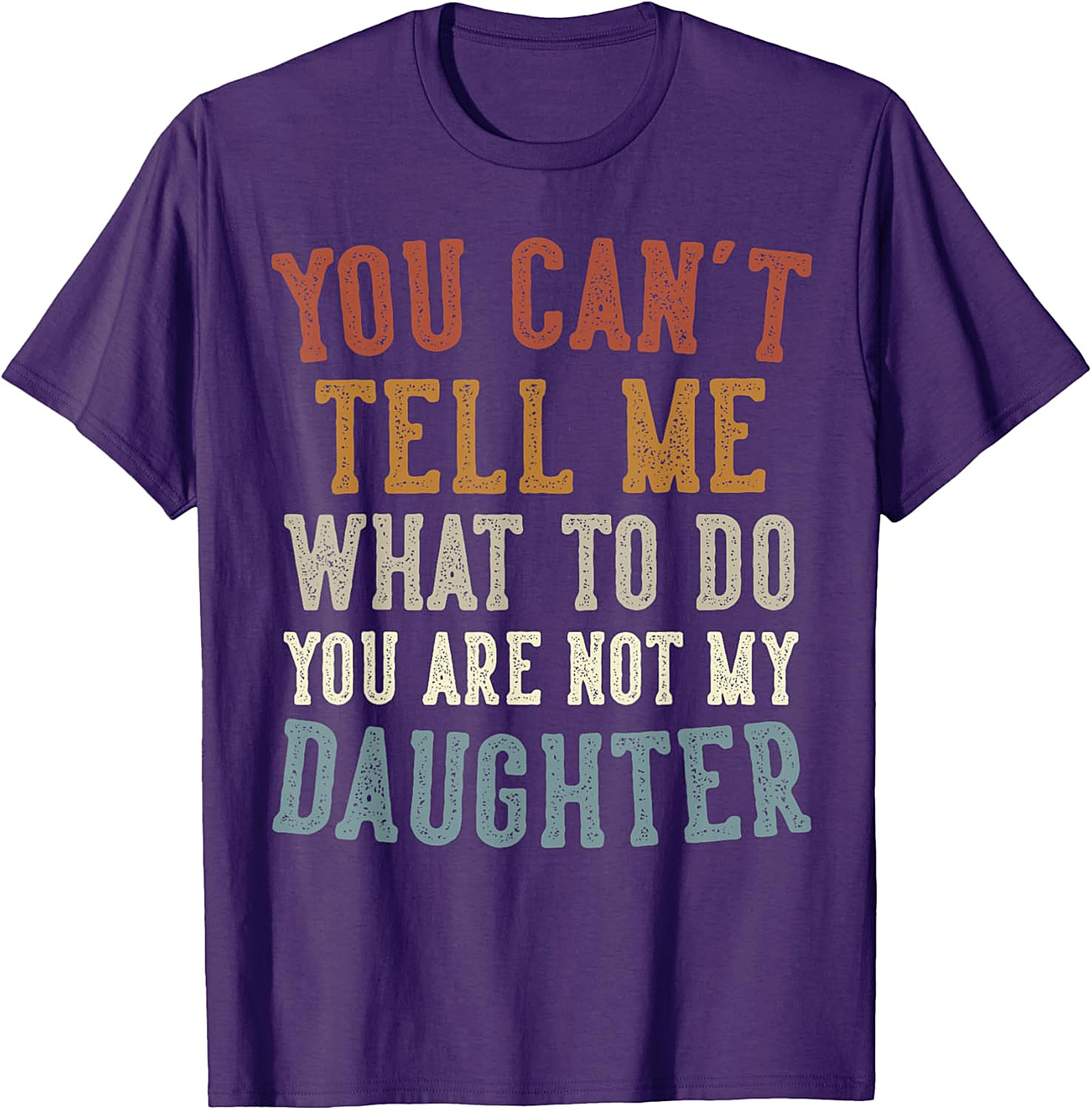 You Are Not My Daughter Funny T-Shirt | Retro Graphic Tee