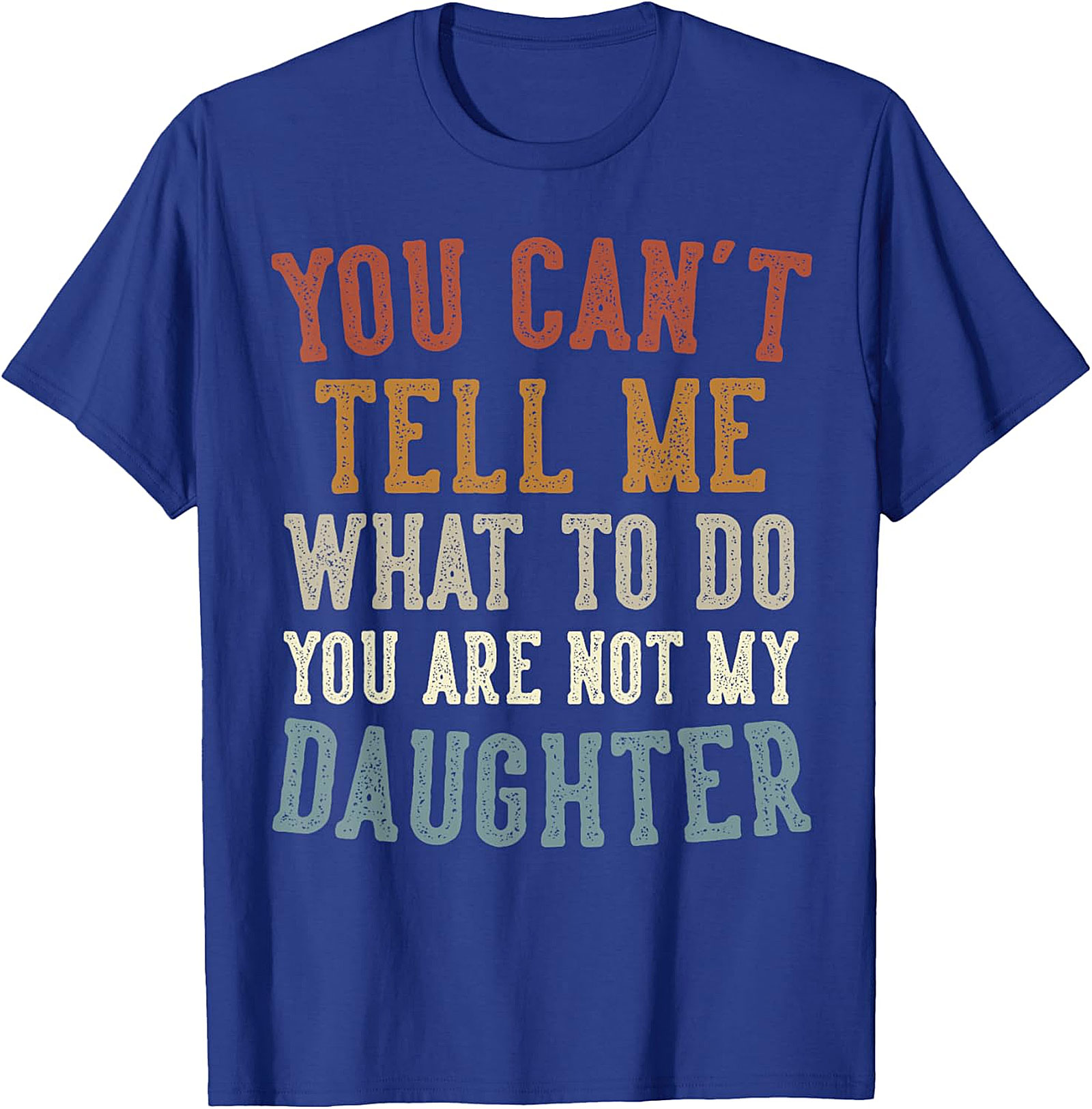 You Are Not My Daughter Funny T-Shirt | Retro Graphic Tee