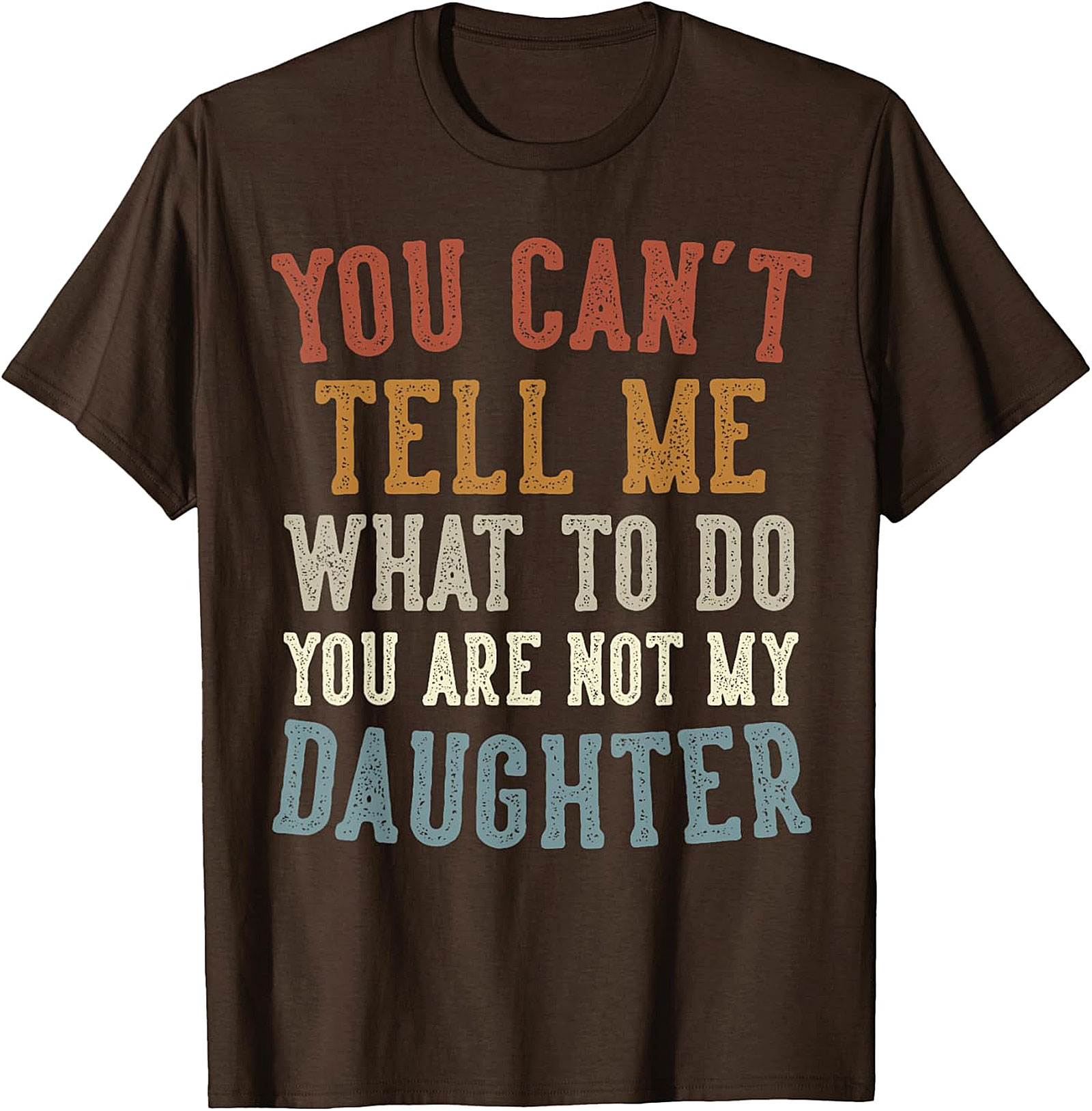 You Are Not My Daughter Funny T-Shirt | Retro Graphic Tee