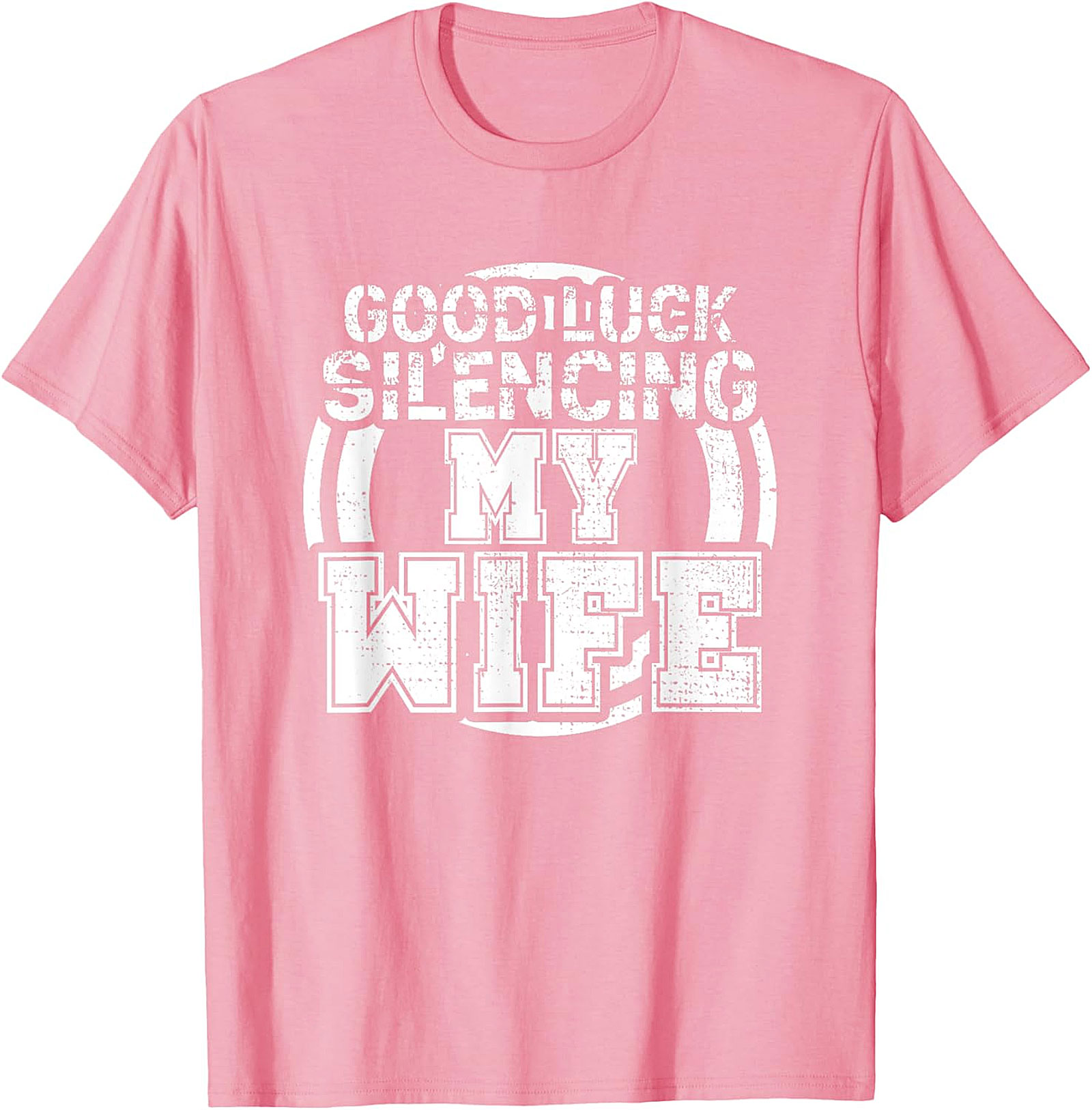 Good Luck Silencing My Wife T-Shirt | Funny Husband Gift Tee
