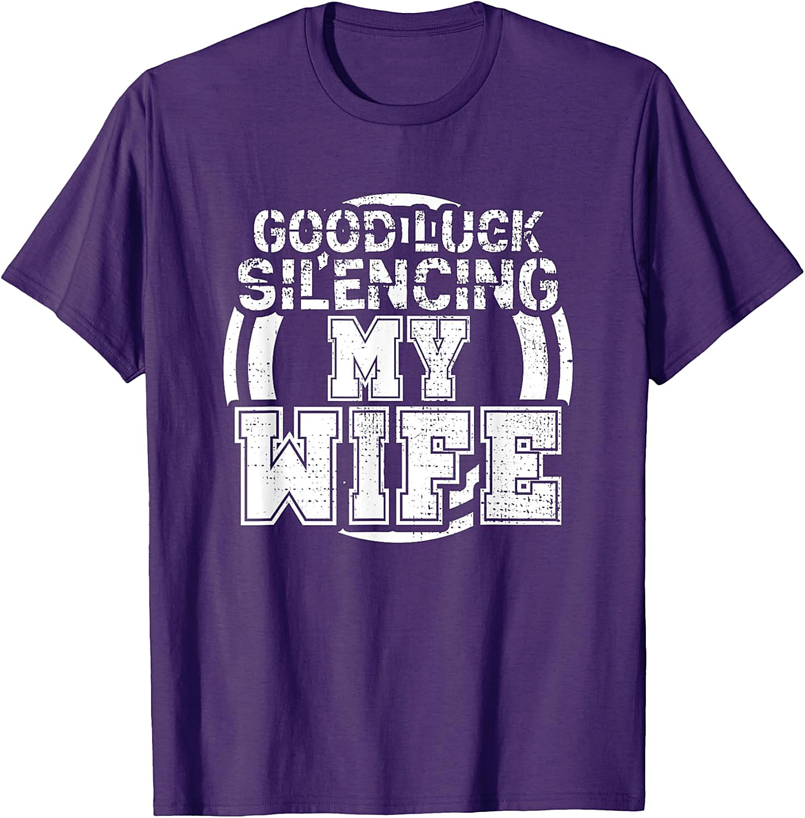 Good Luck Silencing My Wife T-Shirt | Funny Husband Gift Tee