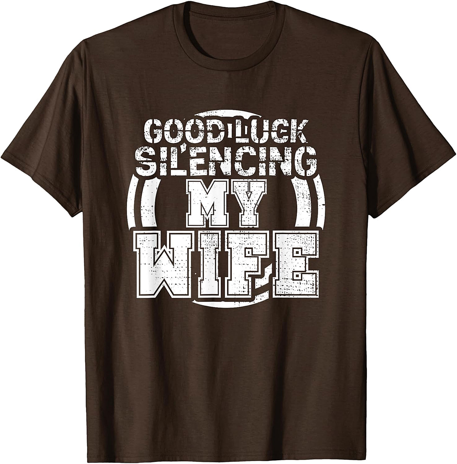 Good Luck Silencing My Wife T-Shirt | Funny Husband Gift Tee