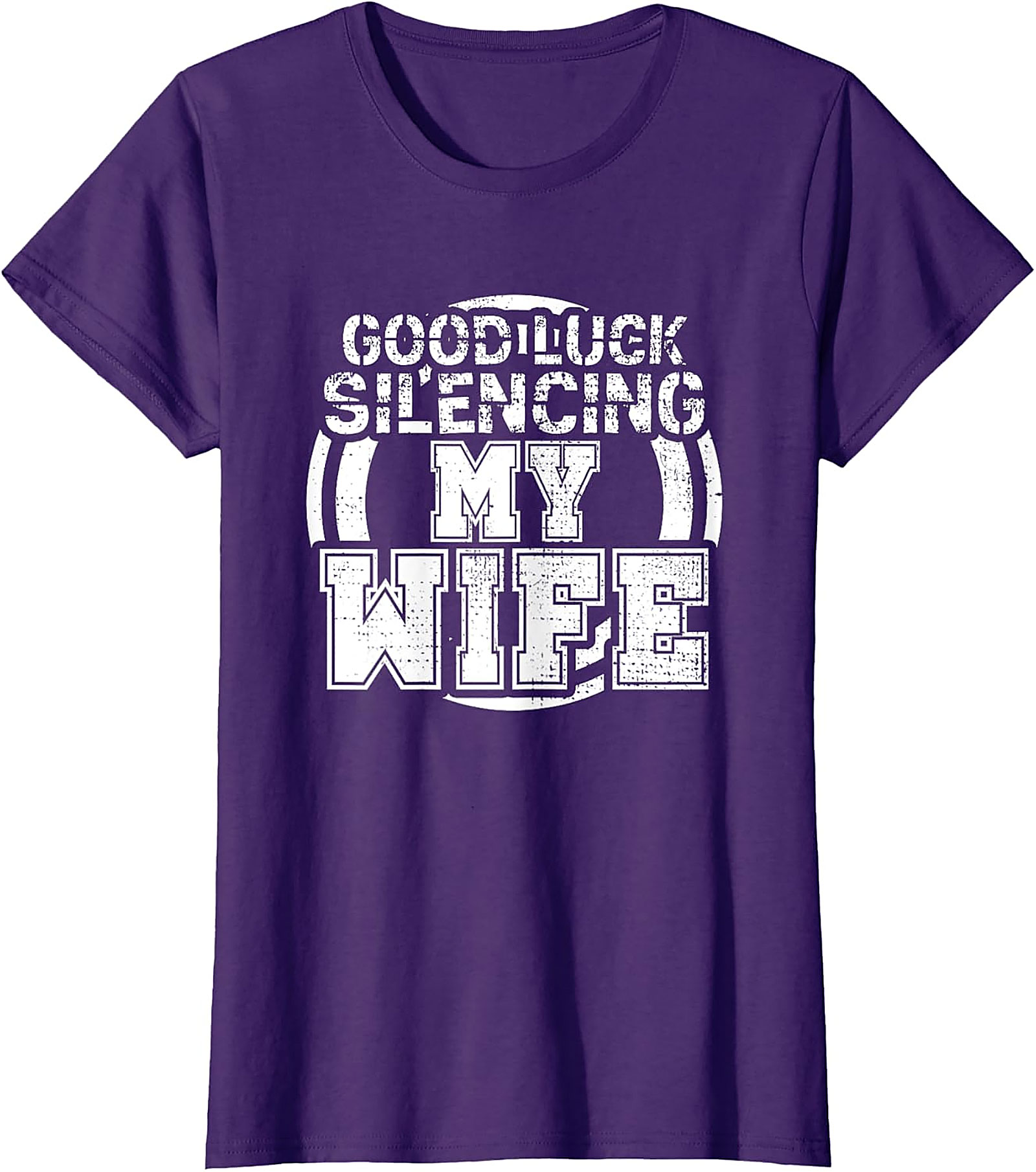 Good Luck Silencing My Wife T-Shirt | Funny Husband Gift Tee